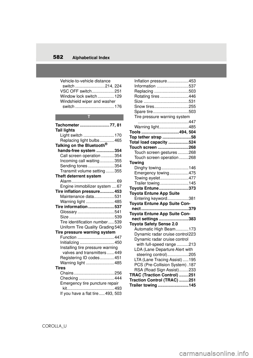 TOYOTA COROLLA 2020   (in English) Workshop Manual 582Alphabetical Index
COROLLA_U
Vehicle-to-vehicle distance  switch ......................... 214, 224
VSC OFF switch................... 251
Window lock switch .............. 129
Windshield wiper and 