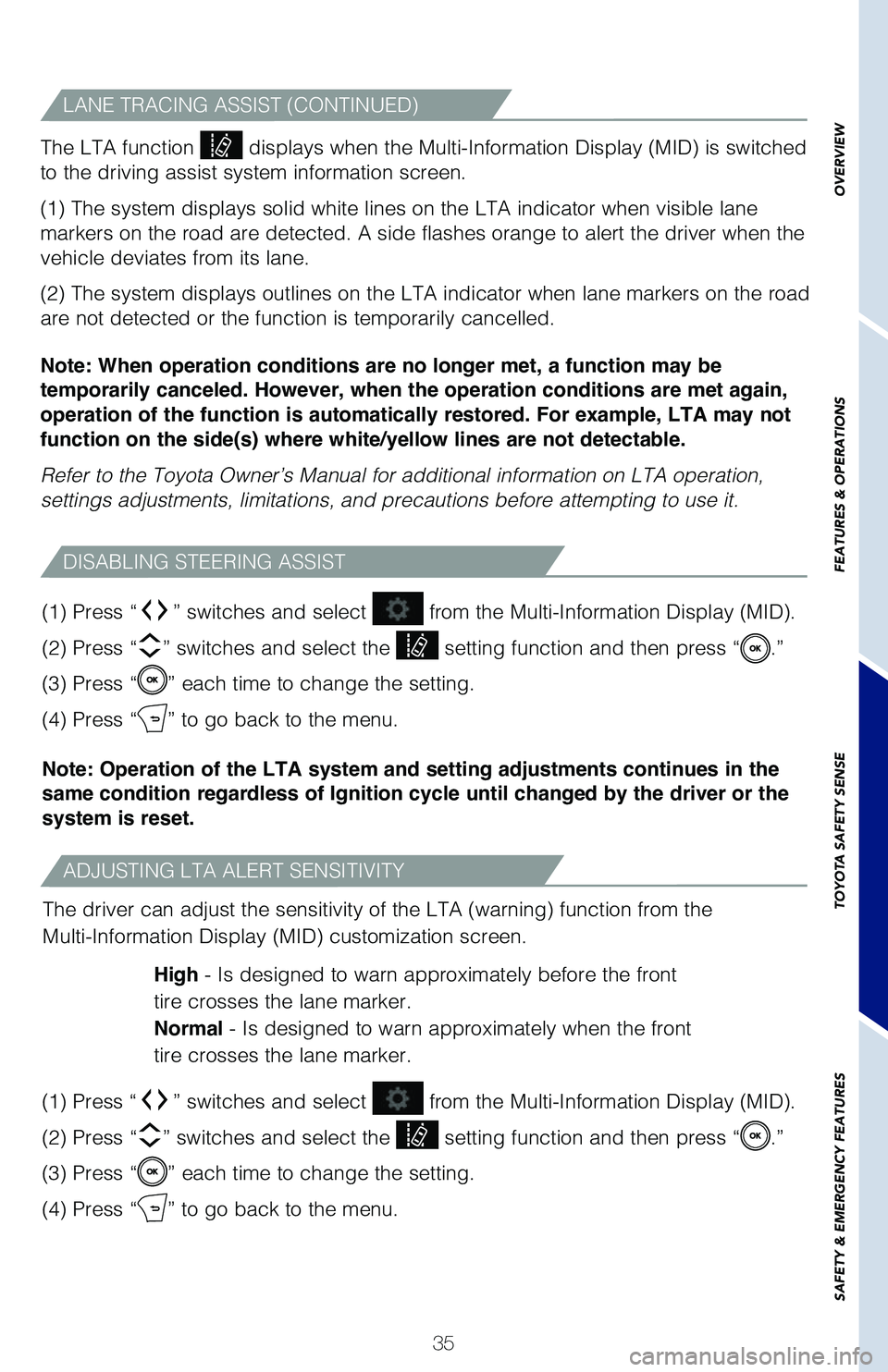 TOYOTA COROLLA 2020   (in English) Owners Guide 35
LANE TRACING ASSIST (CONTINUED)
The LTA function  displays when the Multi-Information Display (MID) is switched 
to the driving assist system information screen.
(1) The system displays solid white