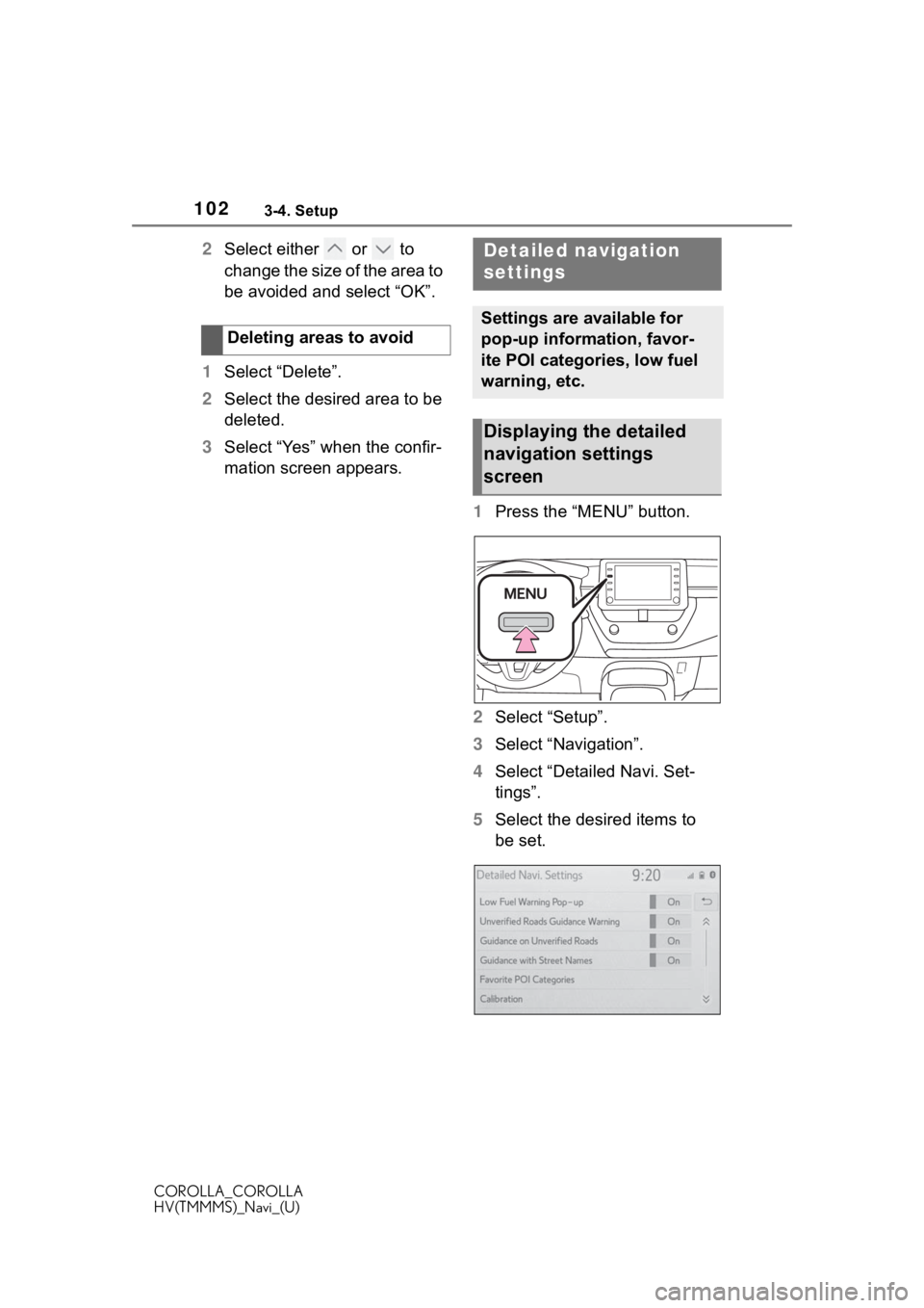 TOYOTA COROLLA 2020 Accessories, Audio & Navigation (in English) 1023-4. Setup
COROLLA_COROLLA
HV(TMMMS)_Navi_(U)
2Select either or to
change the size of the area to
be avoided and select “OK”.
1 Select “Delete”.
2 Select the desired area to be
delet TOYOTA COROLLA 2020 Accessories, Audio & Navigation (in English) 1023-4. Setup
COROLLA_COROLLA
HV(TMMMS)_Navi_(U)
2Select either or to
change the size of the area to
be avoided and select “OK”.
1 Select “Delete”.
2 Select the desired area to be
delet