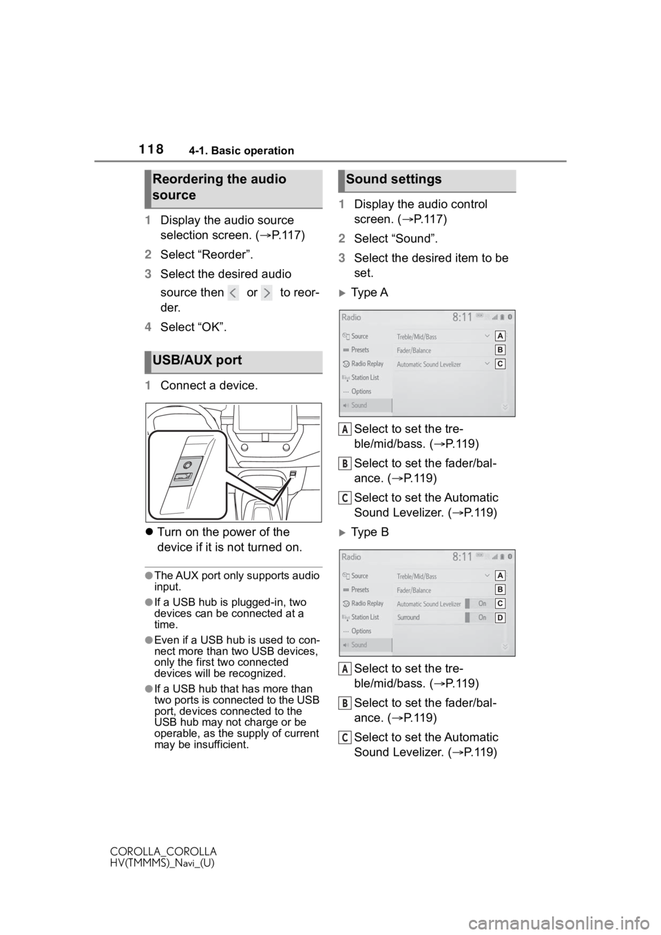 TOYOTA COROLLA 2020 Accessories, Audio & Navigation (in English) 1184-1. Basic operation
COROLLA_COROLLA
HV(TMMMS)_Navi_(U)
1Display the audio source
selection screen. ( P.117)
2 Select “Reorder”.
3 Select the desired audio
source then or to reor-
der. TOYOTA COROLLA 2020 Accessories, Audio & Navigation (in English) 1184-1. Basic operation
COROLLA_COROLLA
HV(TMMMS)_Navi_(U)
1Display the audio source
selection screen. ( P.117)
2 Select “Reorder”.
3 Select the desired audio
source then or to reor-
der.
