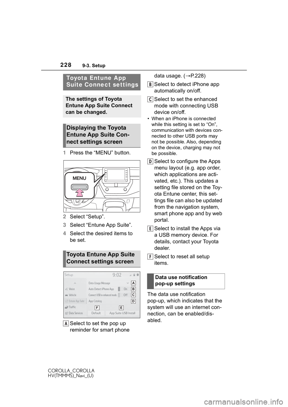 TOYOTA COROLLA 2020 Accessories, Audio & Navigation (in English) 2289-3. Setup
COROLLA_COROLLA
HV(TMMMS)_Navi_(U)
9-3.Setup
1Press the “MENU” button.
2 Select “Setup”.
3 Select “Entune App Suite”.
4 Select the desired items to
be set.
Select to set th TOYOTA COROLLA 2020 Accessories, Audio & Navigation (in English) 2289-3. Setup
COROLLA_COROLLA
HV(TMMMS)_Navi_(U)
9-3.Setup
1Press the “MENU” button.
2 Select “Setup”.
3 Select “Entune App Suite”.
4 Select the desired items to
be set.
Select to set th