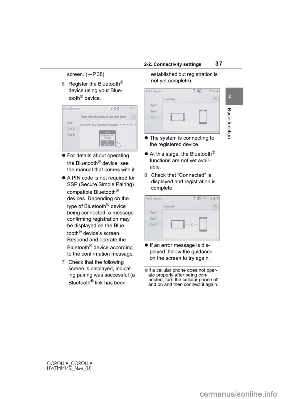 TOYOTA COROLLA 2020 Accessories, Audio & Navigation (in English) 372-2. Connectivity settings
COROLLA_COROLLA
HV(TMMMS)_Navi_(U)
2
Basic function
screen. ( ï‚®P. 3 8 )
6 Register the Bluetooth
®
device using your Blue-
tooth
® device.
ï¬ For details about opera TOYOTA COROLLA 2020 Accessories, Audio & Navigation (in English) 372-2. Connectivity settings
COROLLA_COROLLA
HV(TMMMS)_Navi_(U)
2
Basic function
screen. ( ï‚®P. 3 8 )
6 Register the Bluetooth
®
device using your Blue-
tooth
® device.
ï¬ For details about opera