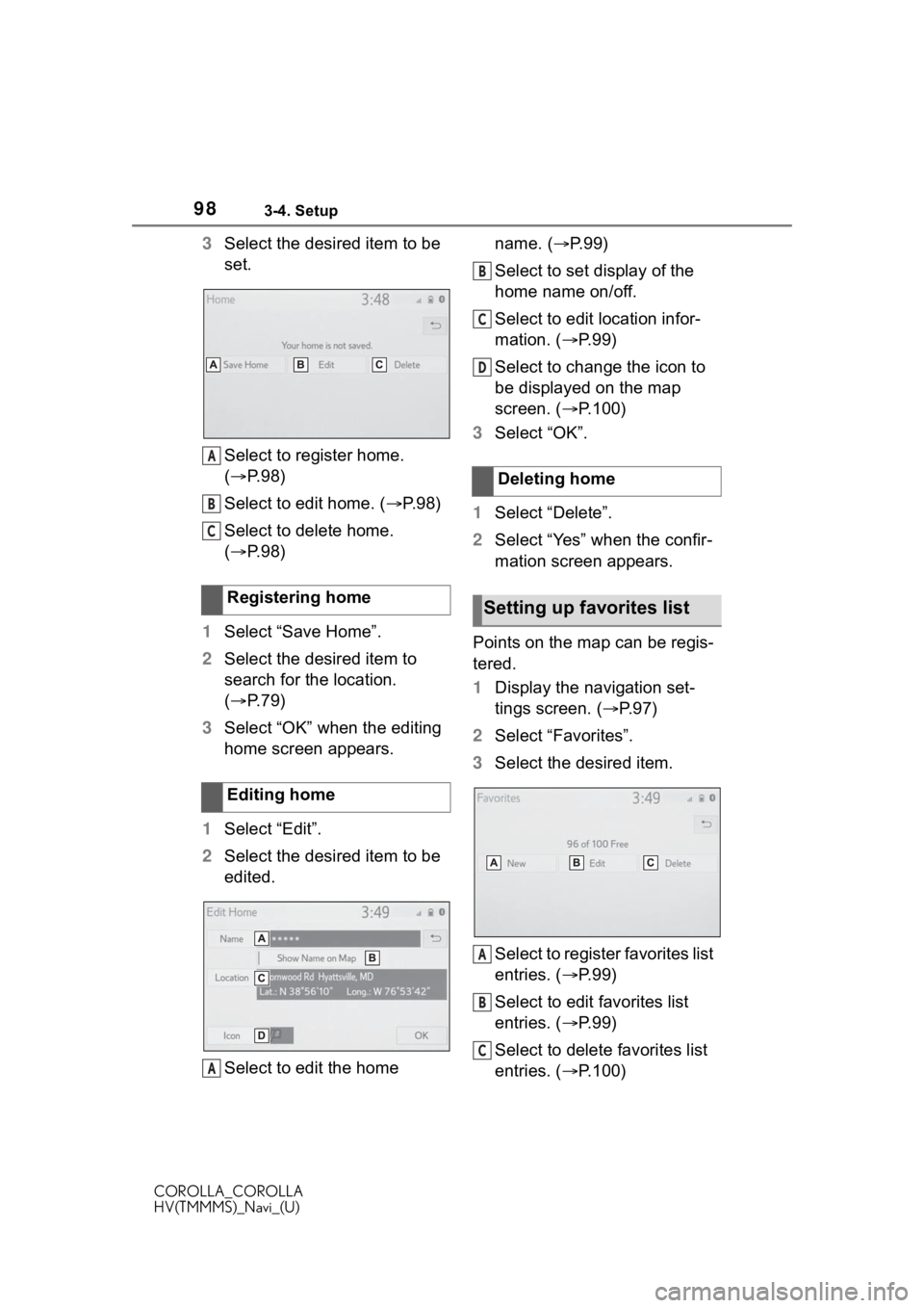 TOYOTA COROLLA 2020 Accessories, Audio & Navigation (in English) 983-4. Setup
COROLLA_COROLLA
HV(TMMMS)_Navi_(U)
3Select the desired item to be
set.
Select to register home.
( P. 9 8 )
Select to edit home. ( P.98)
Select to delete home.
( P. 9 8 )
1 Sel TOYOTA COROLLA 2020 Accessories, Audio & Navigation (in English) 983-4. Setup
COROLLA_COROLLA
HV(TMMMS)_Navi_(U)
3Select the desired item to be
set.
Select to register home.
( P. 9 8 )
Select to edit home. ( P.98)
Select to delete home.
( P. 9 8 )
1 Sel
