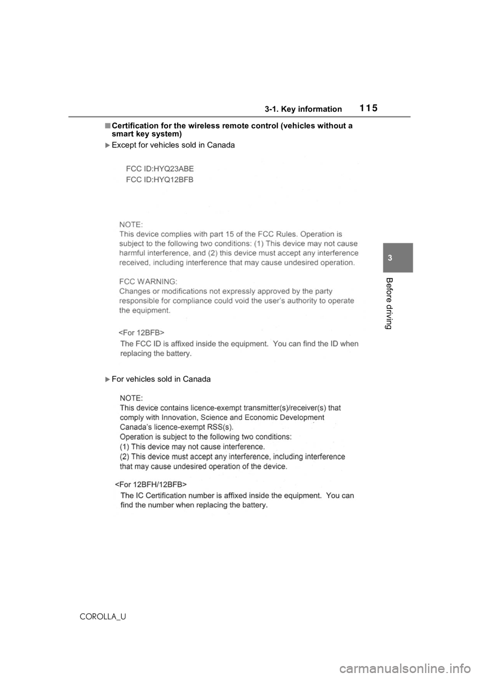 TOYOTA COROLLA 2021 Owners Manual (in English) 1153-1. Key information
3
Before driving
COROLLA_U
■Certification for the wireless remote control (vehicles without a
smart key system)
Except for vehicles sold in Canada
For vehicles sold i TOYOTA COROLLA 2021 Owners Manual (in English) 1153-1. Key information
3
Before driving
COROLLA_U
■Certification for the wireless remote control (vehicles without a
smart key system)
Except for vehicles sold in Canada
For vehicles sold i