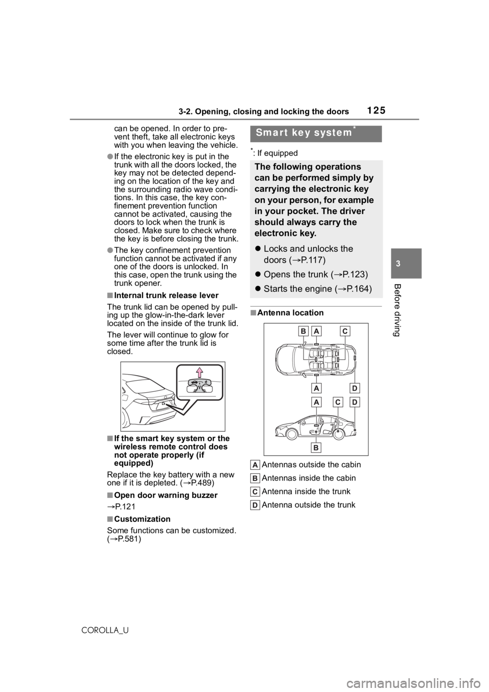 TOYOTA COROLLA 2021 Owners Manual (in English) 1253-2. Opening, closing and locking the doors
3
Before driving
COROLLA_Ucan be opened. In order to pre-
vent theft, take all electronic keys
with you when leaving the vehicle.
●If the electronic k TOYOTA COROLLA 2021 Owners Manual (in English) 1253-2. Opening, closing and locking the doors
3
Before driving
COROLLA_Ucan be opened. In order to pre-
vent theft, take all electronic keys
with you when leaving the vehicle.
●If the electronic k