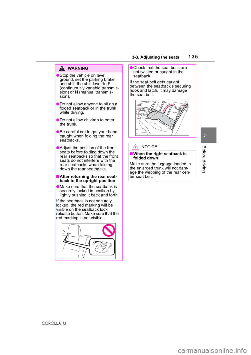 TOYOTA COROLLA 2021 Owners Manual (in English) 1353-3. Adjusting the seats
3
Before driving
COROLLA_U
WA R N I N G
●Stop the vehicle on level
ground, set the parking brake
and shift the shift lever to P
(continuously variable transmis-
sion) TOYOTA COROLLA 2021 Owners Manual (in English) 1353-3. Adjusting the seats
3
Before driving
COROLLA_U
WA R N I N G
●Stop the vehicle on level
ground, set the parking brake
and shift the shift lever to P
(continuously variable transmis-
sion)