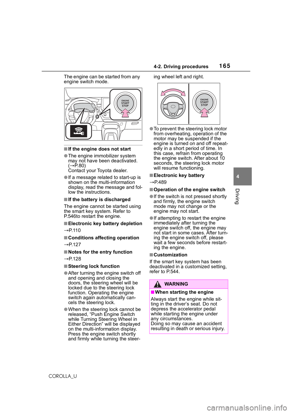 TOYOTA COROLLA 2021 Owners Manual (in English) 1654-2. Driving procedures
4
Driving
COROLLA_UThe engine can be started from any
engine switch mode.
■If the engine does not start
●The engine immobilizer system
may not have been deactivated.
TOYOTA COROLLA 2021 Owners Manual (in English) 1654-2. Driving procedures
4
Driving
COROLLA_UThe engine can be started from any
engine switch mode.
■If the engine does not start
●The engine immobilizer system
may not have been deactivated.