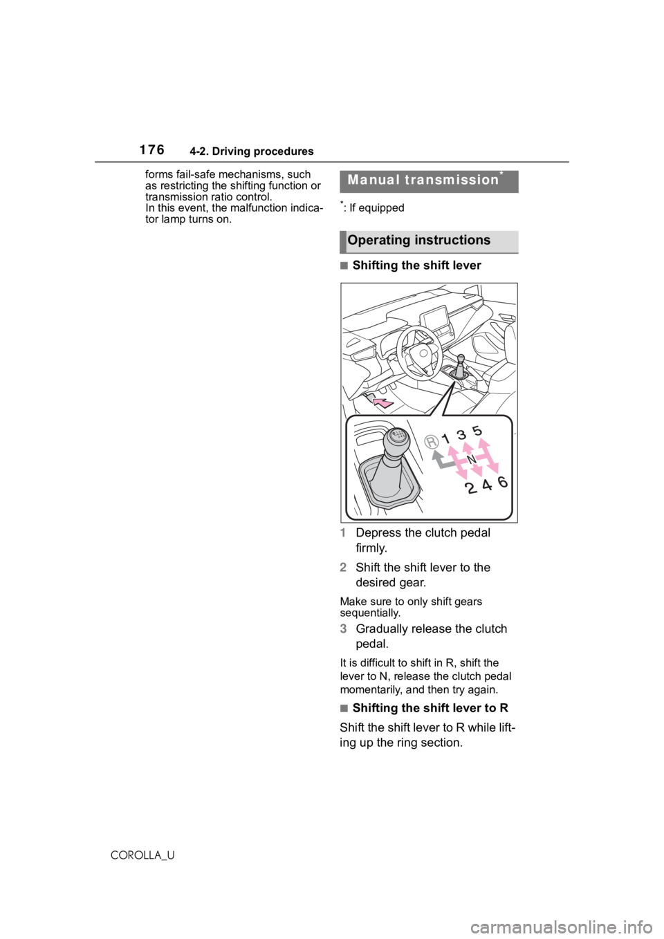 TOYOTA COROLLA 2021  Owners Manual (in English) 1764-2. Driving procedures
COROLLA_Uforms fail-safe mechanisms, such 
as restricting the shifting function or 
transmission ratio control.
In this event, the malfunction indica-
tor lamp turns on.
*: 