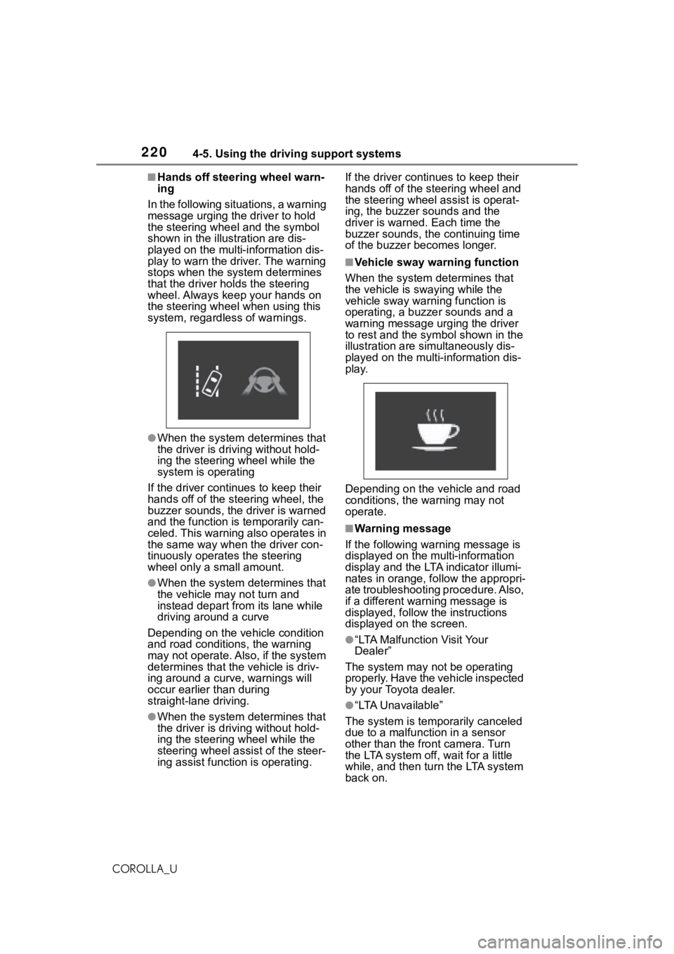 TOYOTA COROLLA 2021  Owners Manual (in English) 2204-5. Using the driving support systems
COROLLA_U
■Hands off steering wheel warn-
ing
In the following situations, a warning 
message urging the driver to hold 
the steering wheel and the symbol 
