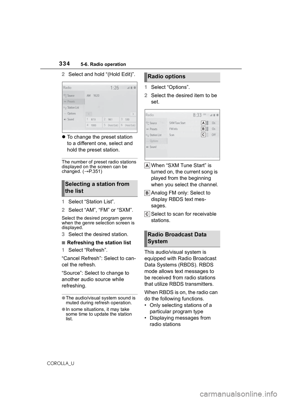 TOYOTA COROLLA 2021  Owners Manual (in English) 3345-6. Radio operation
COROLLA_U
2Select and hold “(Hold Edit)”.
 To change the preset station 
to a different one, select and 
hold the preset station.
The number of preset radio stations 
di