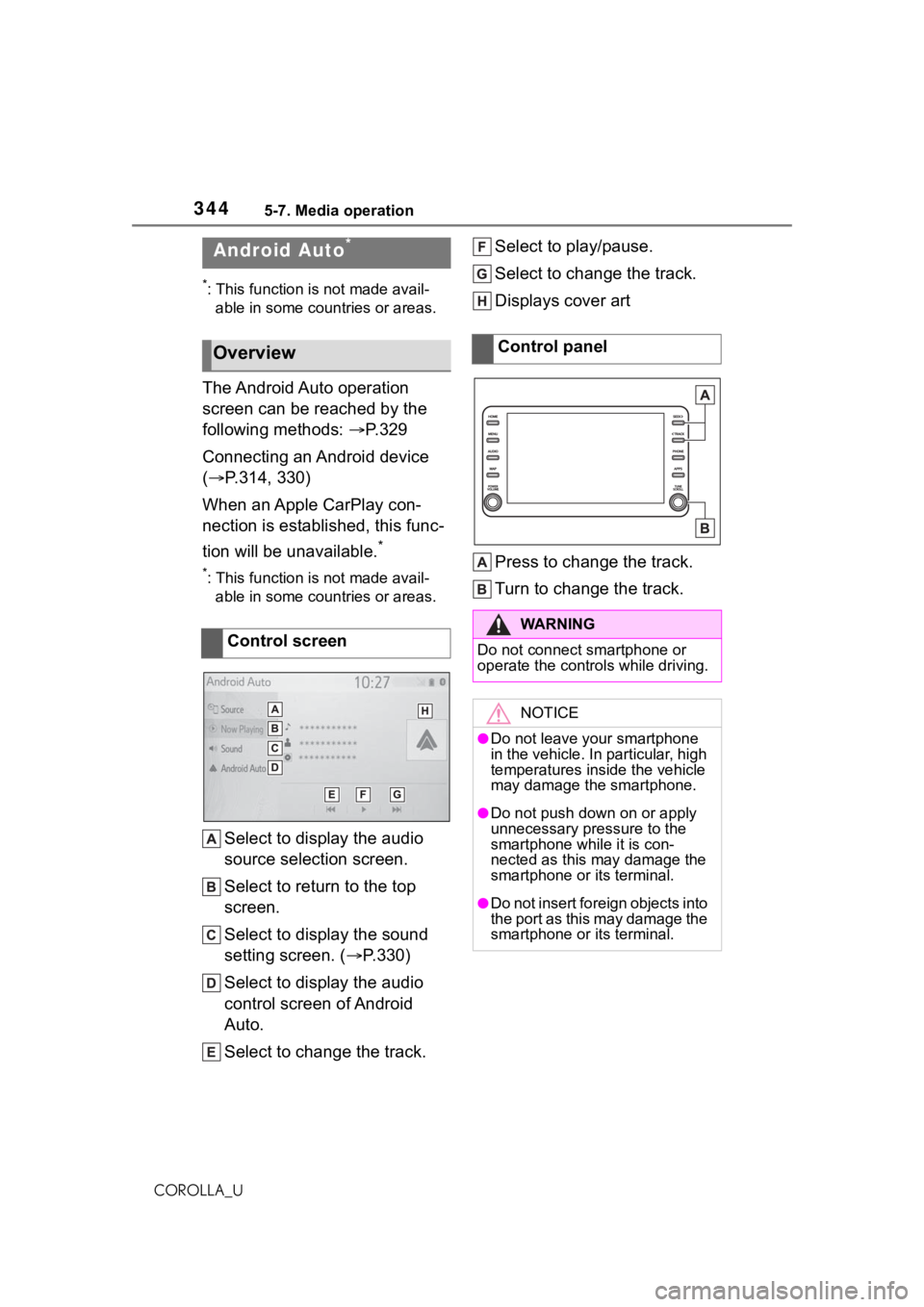 TOYOTA COROLLA 2021  Owners Manual (in English) 3445-7. Media operation
COROLLA_U
*: This function is not made avail-able in some countries or areas.
The Android Auto operation 
screen can be reached by the 
following methods:  P. 3 2 9
Connecti