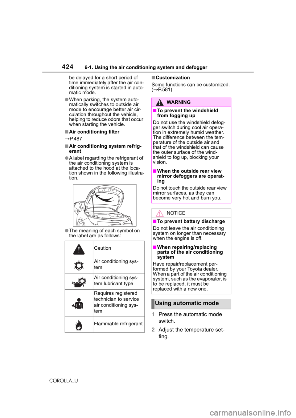TOYOTA COROLLA 2021 Owners Manual (in English) 4246-1. Using the air conditioning system and defogger
COROLLA_Ube delayed for a short period of
time immediately after the air con-
ditioning system is started in auto-
matic mode.
●When parking, TOYOTA COROLLA 2021 Owners Manual (in English) 4246-1. Using the air conditioning system and defogger
COROLLA_Ube delayed for a short period of
time immediately after the air con-
ditioning system is started in auto-
matic mode.
●When parking,