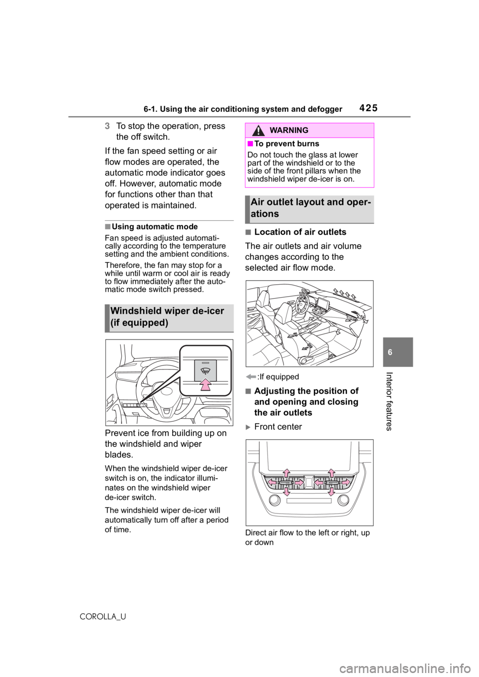 TOYOTA COROLLA 2021 Owners Manual (in English) 4256-1. Using the air conditioning system and defogger
6
Interior features
COROLLA_U
3To stop the operation, press
the off switch.
If the fan speed setting or air
flow modes are operated, the
autom TOYOTA COROLLA 2021 Owners Manual (in English) 4256-1. Using the air conditioning system and defogger
6
Interior features
COROLLA_U
3To stop the operation, press
the off switch.
If the fan speed setting or air
flow modes are operated, the
autom