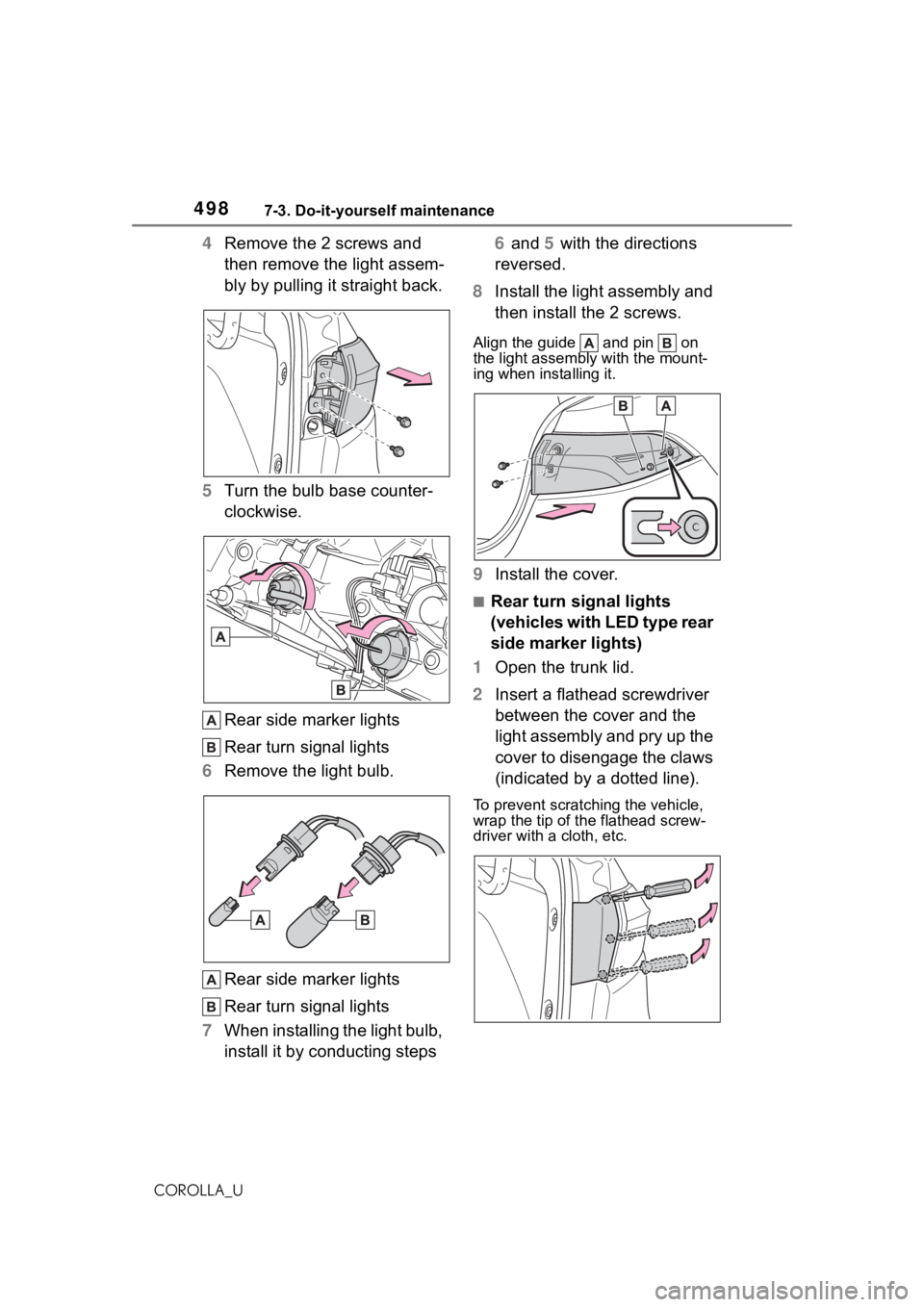 TOYOTA COROLLA 2021 Owners Manual (in English) 4987-3. Do-it-yourself maintenance
COROLLA_U
4Remove the 2 screws and
then remove the light assem-
bly by pulling it straight back.
5 Turn the bulb base counter-
clockwise.
Rear side marker lights
Re TOYOTA COROLLA 2021 Owners Manual (in English) 4987-3. Do-it-yourself maintenance
COROLLA_U
4Remove the 2 screws and
then remove the light assem-
bly by pulling it straight back.
5 Turn the bulb base counter-
clockwise.
Rear side marker lights
Re