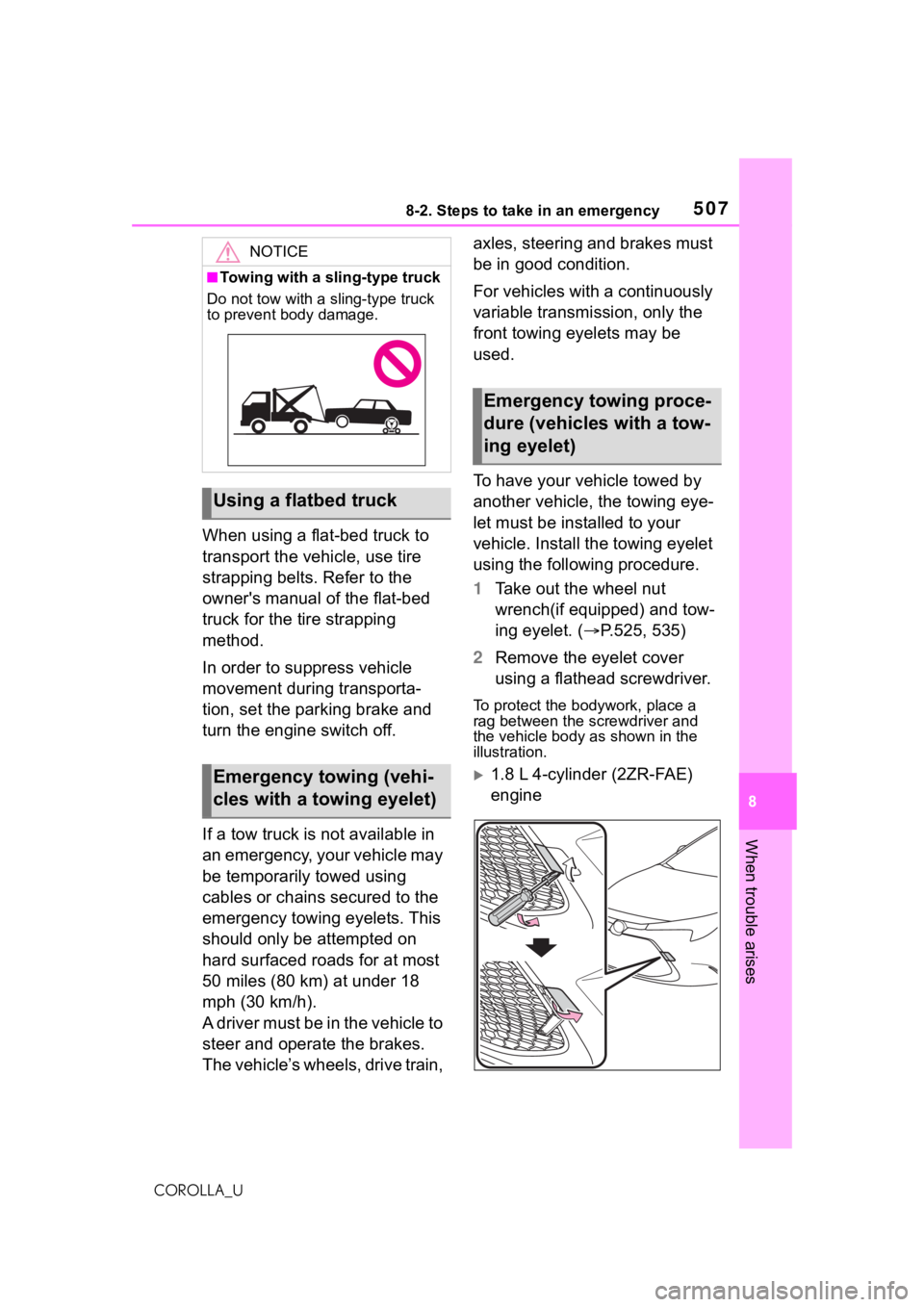 TOYOTA COROLLA 2021 Owners Manual (in English) 5078-2. Steps to take in an emergency
8
When trouble arises
COROLLA_U
When using a flat-bed truck to
transport the vehicle, use tire
strapping belts. Refer to the
owner's manual of the flat-bed TOYOTA COROLLA 2021 Owners Manual (in English) 5078-2. Steps to take in an emergency
8
When trouble arises
COROLLA_U
When using a flat-bed truck to
transport the vehicle, use tire
strapping belts. Refer to the
owner's manual of the flat-bed