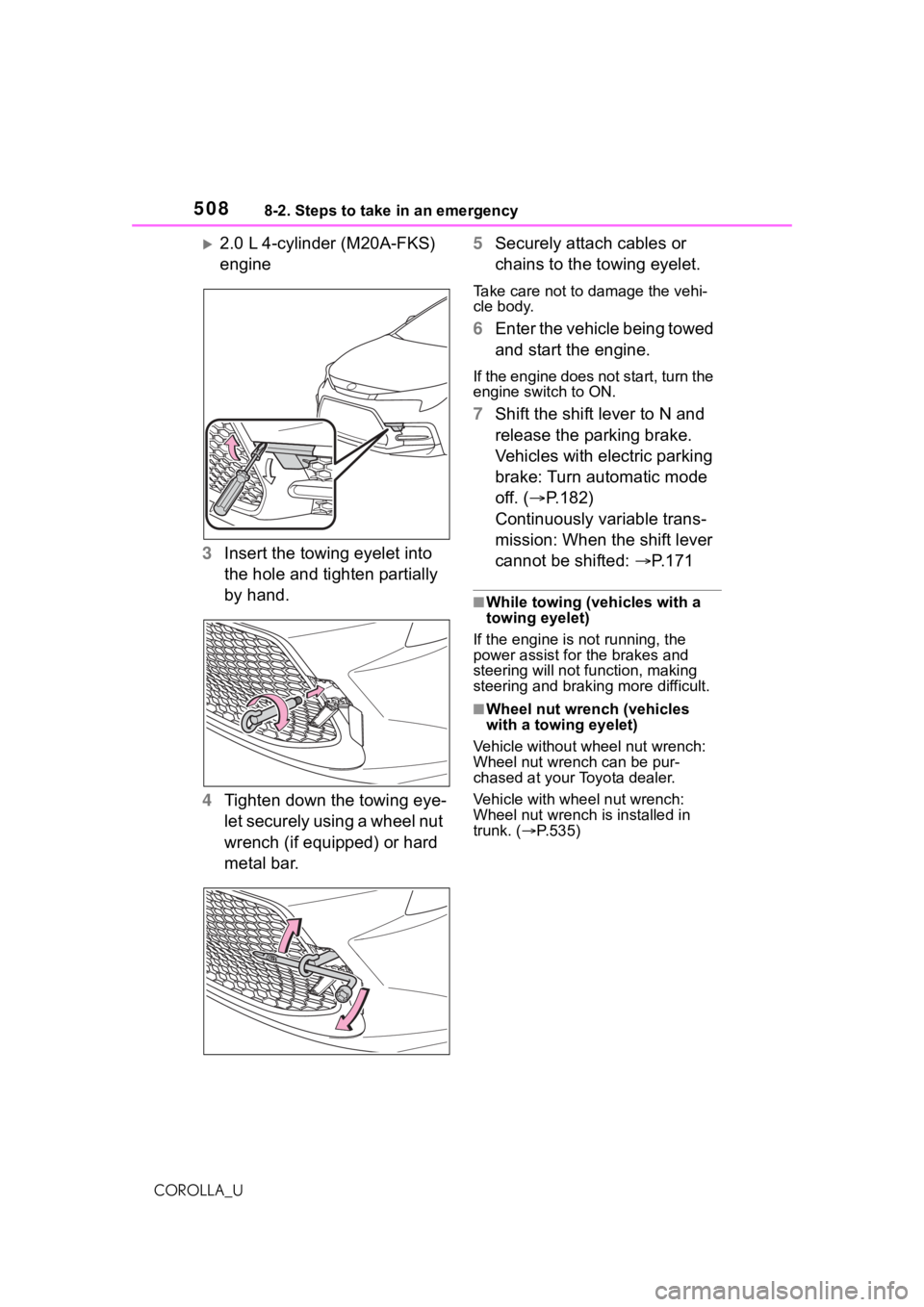 TOYOTA COROLLA 2021 Owners Manual (in English) 5088-2. Steps to take in an emergency
COROLLA_U
2.0 L 4-cylinder (M20A-FKS)
engine
3 Insert the towing eyelet into
the hole and tighten partially
by hand.
4 Tighten down the towing eye-
let secu TOYOTA COROLLA 2021 Owners Manual (in English) 5088-2. Steps to take in an emergency
COROLLA_U
2.0 L 4-cylinder (M20A-FKS)
engine
3 Insert the towing eyelet into
the hole and tighten partially
by hand.
4 Tighten down the towing eye-
let secu