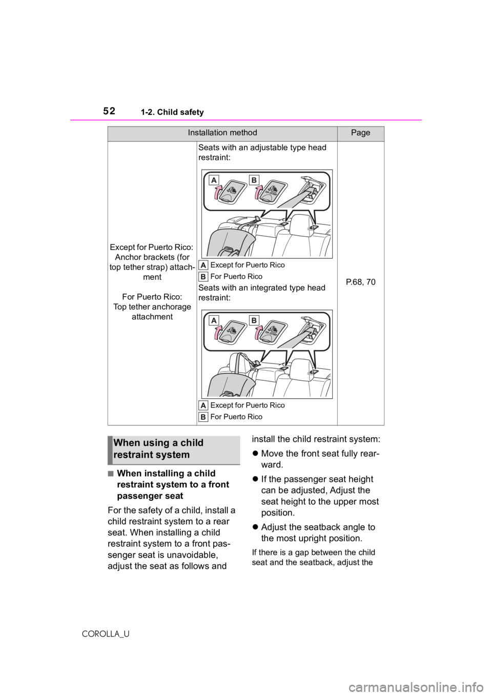 TOYOTA COROLLA 2021   (in English) Workshop Manual 521-2. Child safety
COROLLA_U
■When installing a child 
restraint system to a front 
passenger seat
For the safety of a child, install a 
child restraint system to a rear 
seat. When installing a ch