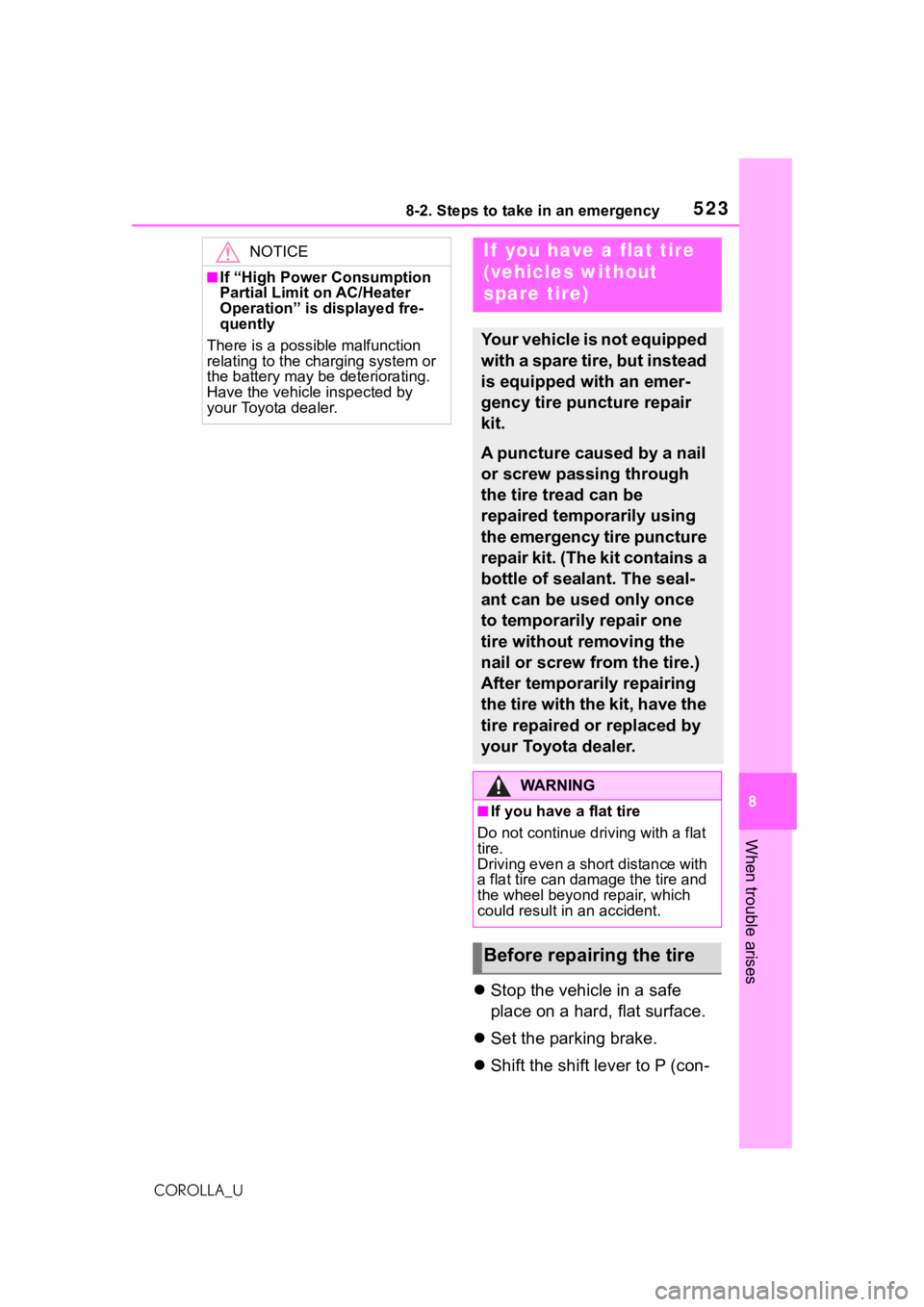 TOYOTA COROLLA 2021 Owners Manual (in English) 5238-2. Steps to take in an emergency
8
When trouble arises
COROLLA_U
Stop the vehicle in a safe
place on a hard, flat surface.
Set the parking brake.
Shift the shift lever to P (con-
NOTI TOYOTA COROLLA 2021 Owners Manual (in English) 5238-2. Steps to take in an emergency
8
When trouble arises
COROLLA_U
Stop the vehicle in a safe
place on a hard, flat surface.
Set the parking brake.
Shift the shift lever to P (con-
NOTI