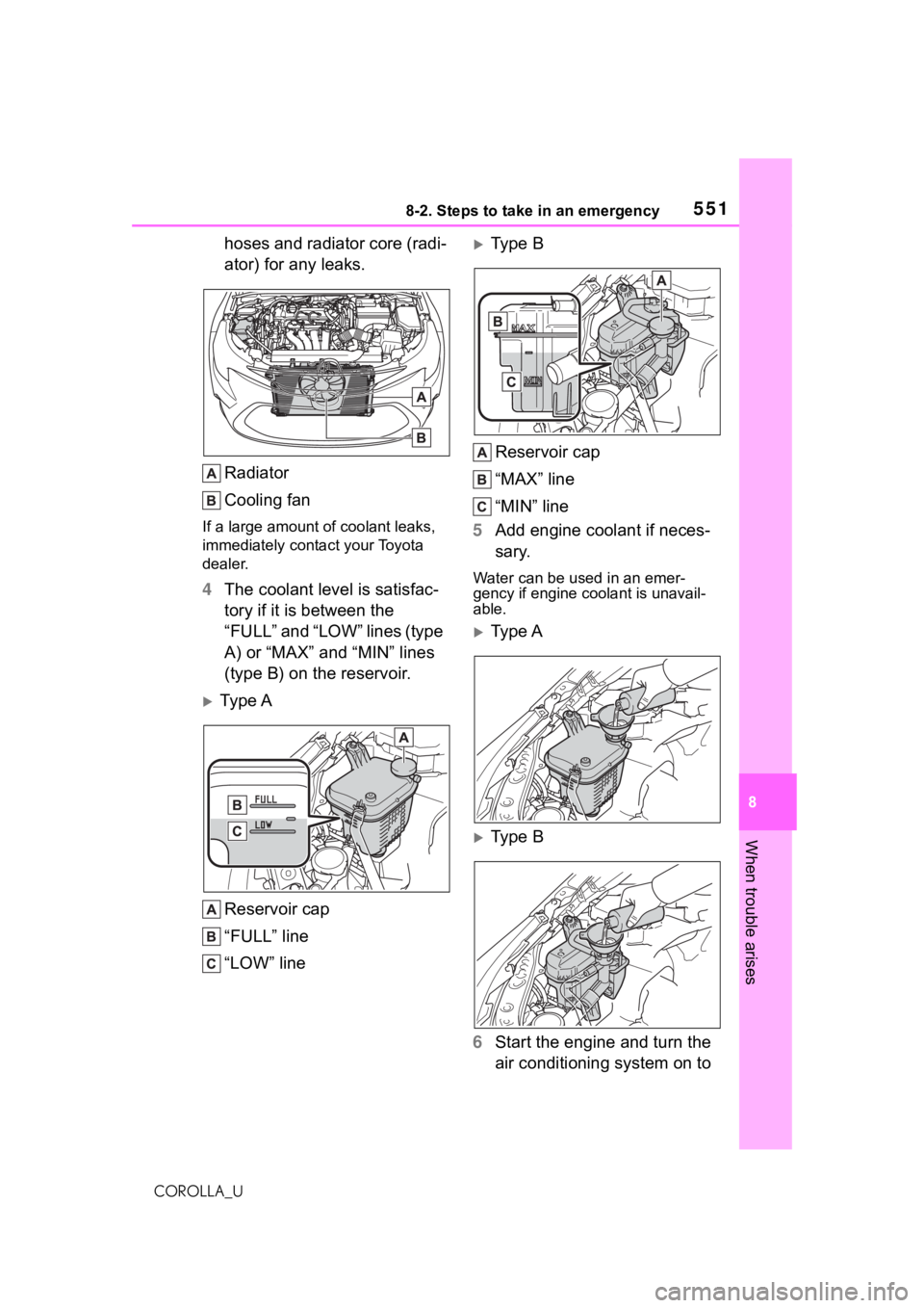 TOYOTA COROLLA 2021 Owners Manual (in English) 5518-2. Steps to take in an emergency
8
When trouble arises
COROLLA_U
hoses and radiator core (radi-
ator) for any leaks.
Radiator
Cooling fan
If a large amount of coolant leaks,
immediately contact TOYOTA COROLLA 2021 Owners Manual (in English) 5518-2. Steps to take in an emergency
8
When trouble arises
COROLLA_U
hoses and radiator core (radi-
ator) for any leaks.
Radiator
Cooling fan
If a large amount of coolant leaks,
immediately contact