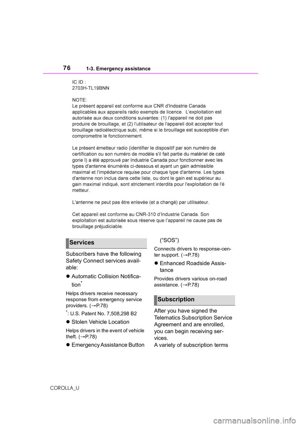 TOYOTA COROLLA 2021   (in English) Manual PDF 761-3. Emergency assistance
COROLLA_U
Subscribers have the following 
Safety Connect services avail-
able:
Automatic Collision Notifica-
tion
*
Helps drivers re ceive necessary 
response from emerg