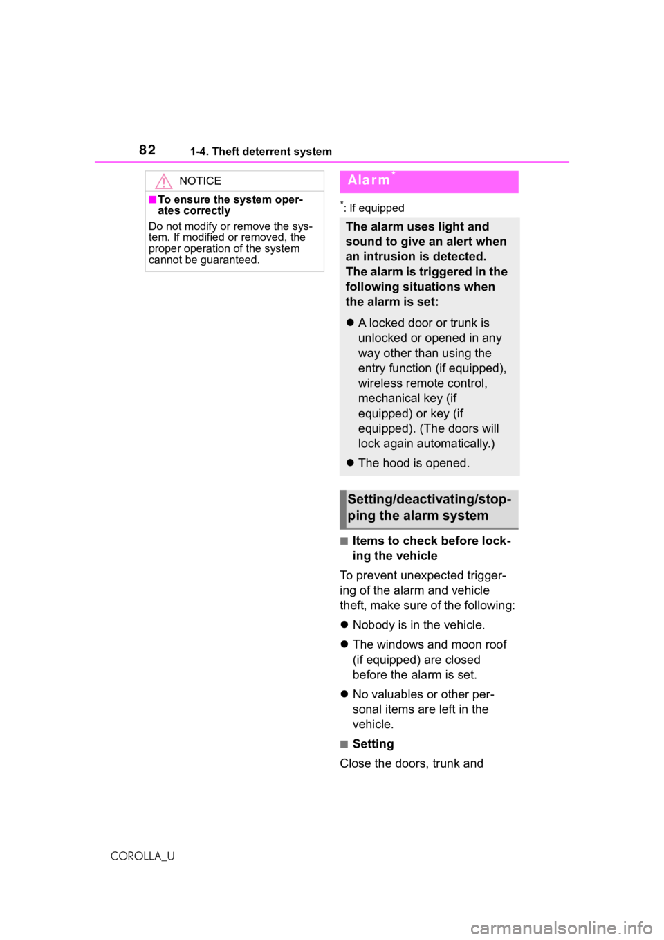 TOYOTA COROLLA 2021 Owners Manual (in English) 821-4. Theft deterrent system
COROLLA_U
*: If equipped
■Items to check before lock-
ing the vehicle
To prevent unexpected trigger-
ing of the alarm and vehicle
theft, make sure of the following:
TOYOTA COROLLA 2021 Owners Manual (in English) 821-4. Theft deterrent system
COROLLA_U
*: If equipped
■Items to check before lock-
ing the vehicle
To prevent unexpected trigger-
ing of the alarm and vehicle
theft, make sure of the following: