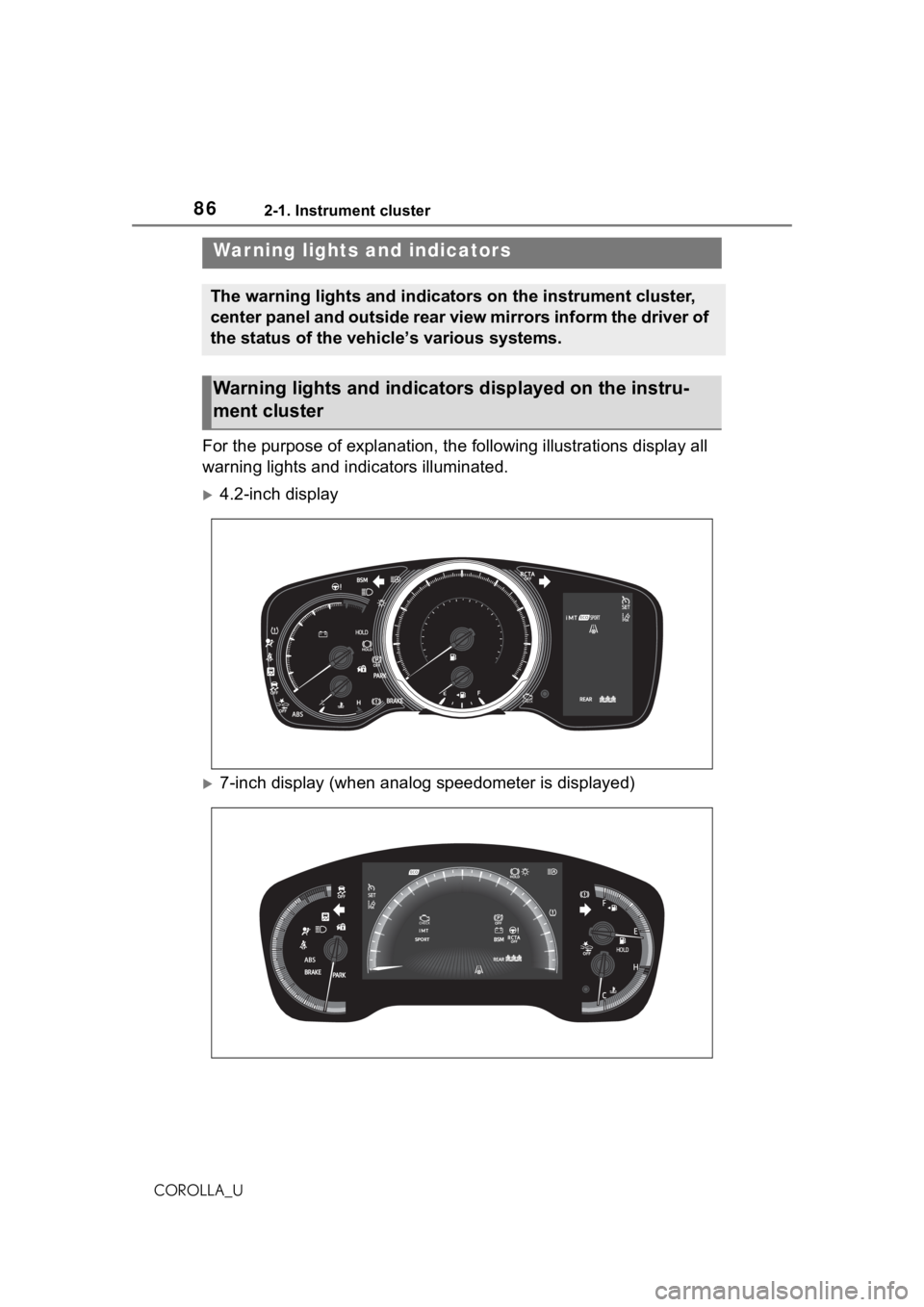 TOYOTA COROLLA 2021  Owners Manual (in English) 862-1. Instrument cluster
COROLLA_U
2-1.Instrument cluster
For the purpose of explanation, the following illustrations display all 
warning lights and indicators illuminated.
4.2-inch display
7-