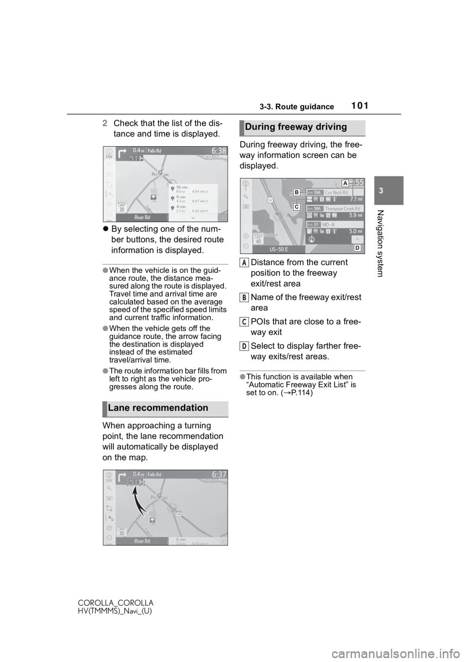 TOYOTA COROLLA 2021 Accessories, Audio & Navigation (in English) 1013-3. Route guidance
COROLLA_COROLLA
HV(TMMMS)_Navi_(U)
3
Navigation system
2 Check that the list of the dis-
tance and time is displayed.
By selecting one of the num-
ber buttons, the desired r TOYOTA COROLLA 2021 Accessories, Audio & Navigation (in English) 1013-3. Route guidance
COROLLA_COROLLA
HV(TMMMS)_Navi_(U)
3
Navigation system
2 Check that the list of the dis-
tance and time is displayed.
By selecting one of the num-
ber buttons, the desired r
