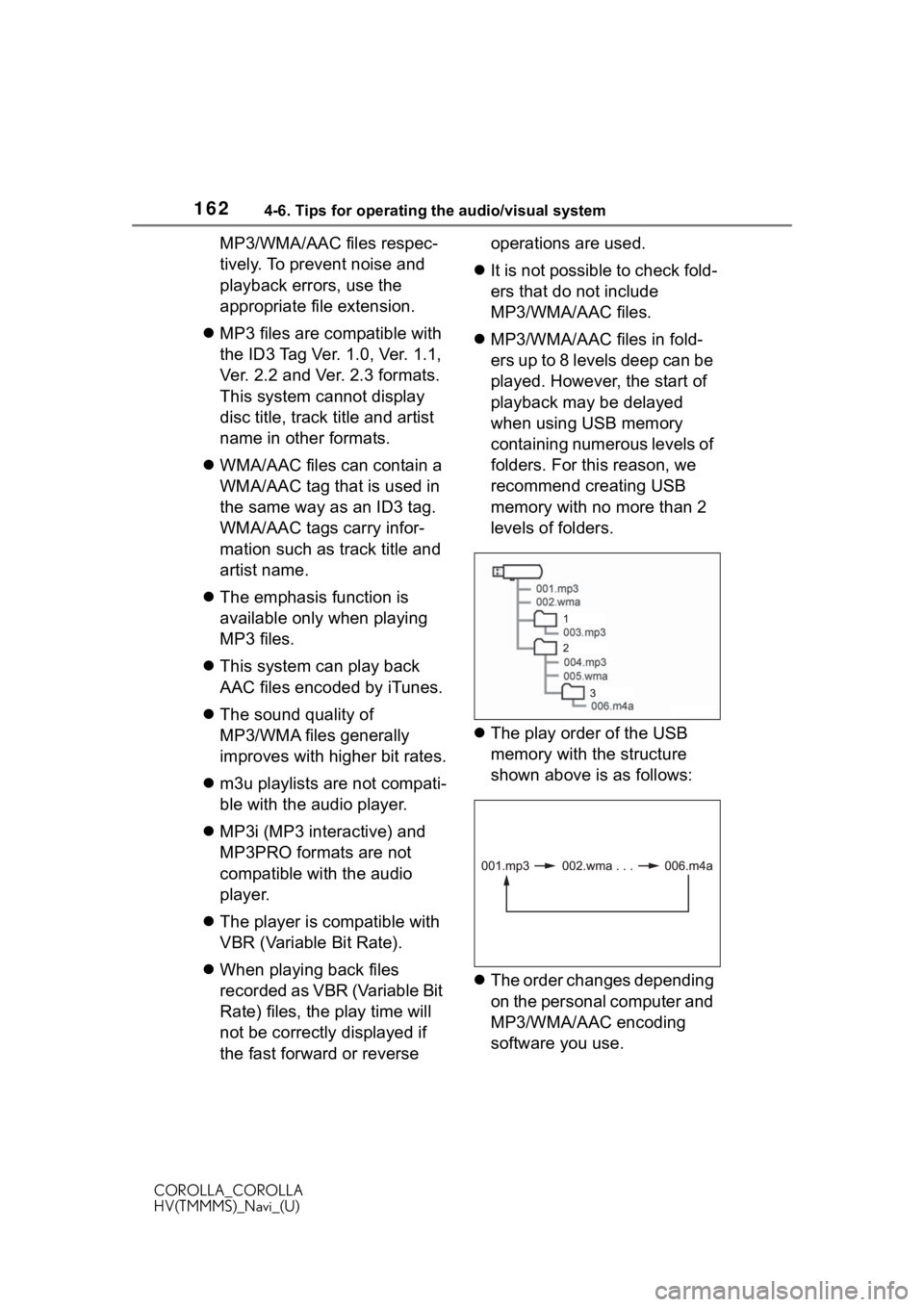 TOYOTA COROLLA 2021 Accessories, Audio & Navigation (in English) 1624-6. Tips for operating the audio/visual system
COROLLA_COROLLA
HV(TMMMS)_Navi_(U)
MP3/WMA/AAC files respec-
tively. To prevent noise and
playback errors, use the
appropriate file extension.
TOYOTA COROLLA 2021 Accessories, Audio & Navigation (in English) 1624-6. Tips for operating the audio/visual system
COROLLA_COROLLA
HV(TMMMS)_Navi_(U)
MP3/WMA/AAC files respec-
tively. To prevent noise and
playback errors, use the
appropriate file extension.
