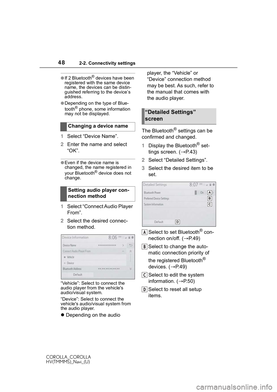 TOYOTA COROLLA 2021 Accessories, Audio & Navigation (in English) 482-2. Connectivity settings
COROLLA_COROLLA
HV(TMMMS)_Navi_(U)
●If 2 Bluetooth® devices have been
registered with the same device
name, the devices can be distin-
guished referring to the device TOYOTA COROLLA 2021 Accessories, Audio & Navigation (in English) 482-2. Connectivity settings
COROLLA_COROLLA
HV(TMMMS)_Navi_(U)
●If 2 Bluetooth® devices have been
registered with the same device
name, the devices can be distin-
guished referring to the device
