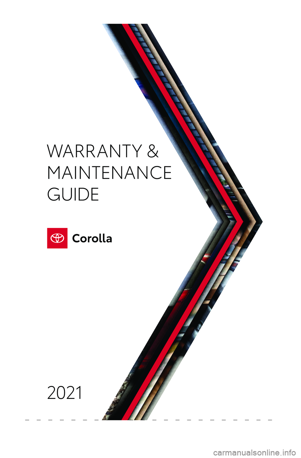 TOYOTA COROLLA 2021  Warranties & Maintenance Guides (in English) Warranty & Maintenance  Guide 2021
toyota\fcom
2021 WARRANT Y &
MAINTENANCE 
GUIDEPrinted  in U. S. A .  3/20 
19 -TC S -14195
Content Proof
o Okay to Proceedo Make Correction and Proceedo Make Correc