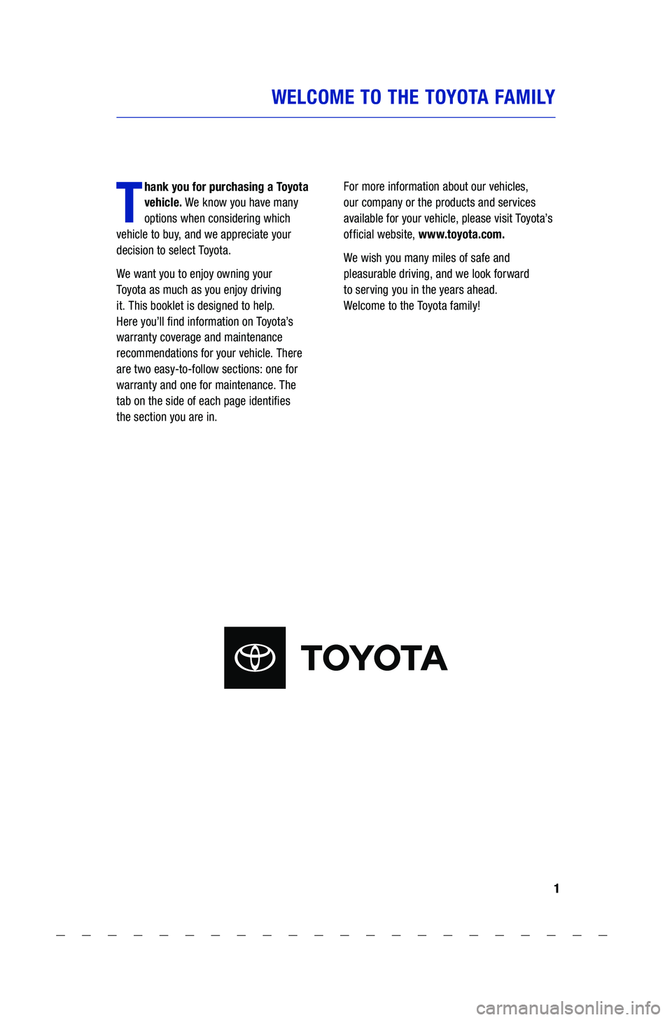 TOYOTA COROLLA 2021  Warranties & Maintenance Guides (in English) 1
T
hank you for purchasing  a Toyota 
vehicle.  We know  you have  many  
options  when considering  which  
vehicle  to buy,  and we appreciate  your 
decision  to select  Toyo t a .
We  want  you t
