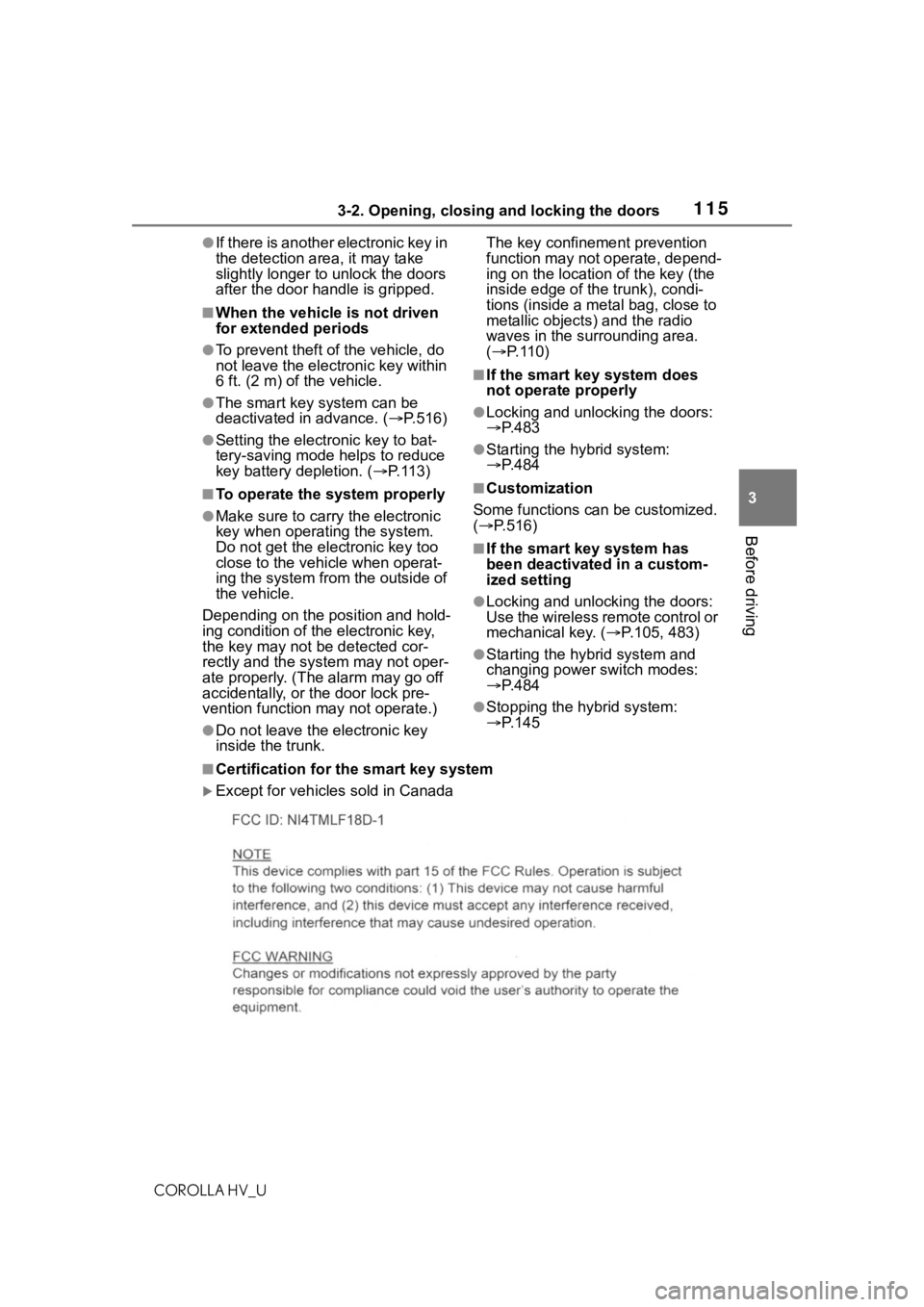 TOYOTA COROLLA HYBRID 2020  Owners Manual (in English) 1153-2. Opening, closing and locking the doors
COROLLA HV_U
3
Before driving
●If there is another electronic key in 
the detection area, it may take 
slightly longer to unlock the doors 
after the d