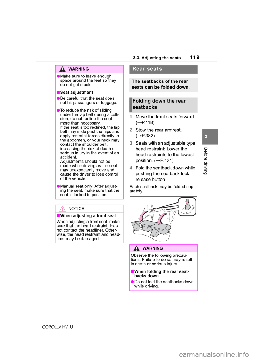 TOYOTA COROLLA HYBRID 2020  Owners Manual (in English) 1193-3. Adjusting the seats
COROLLA HV_U
3
Before driving
1 Move the front seats forward. 
( P. 1 1 8 )
2 Stow the rear armrest. 
( P.382)
3 Seats with an adjustable type 
head restraint: Lower 