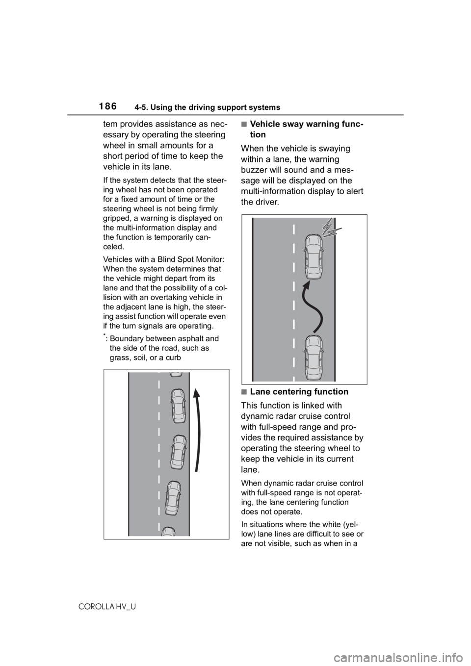 TOYOTA COROLLA HYBRID 2020  Owners Manual (in English) 1864-5. Using the driving support systems
COROLLA HV_U
tem provides assistance as nec-
essary by operating the steering 
wheel in small amounts for a 
short period of time to keep the 
vehicle in its 