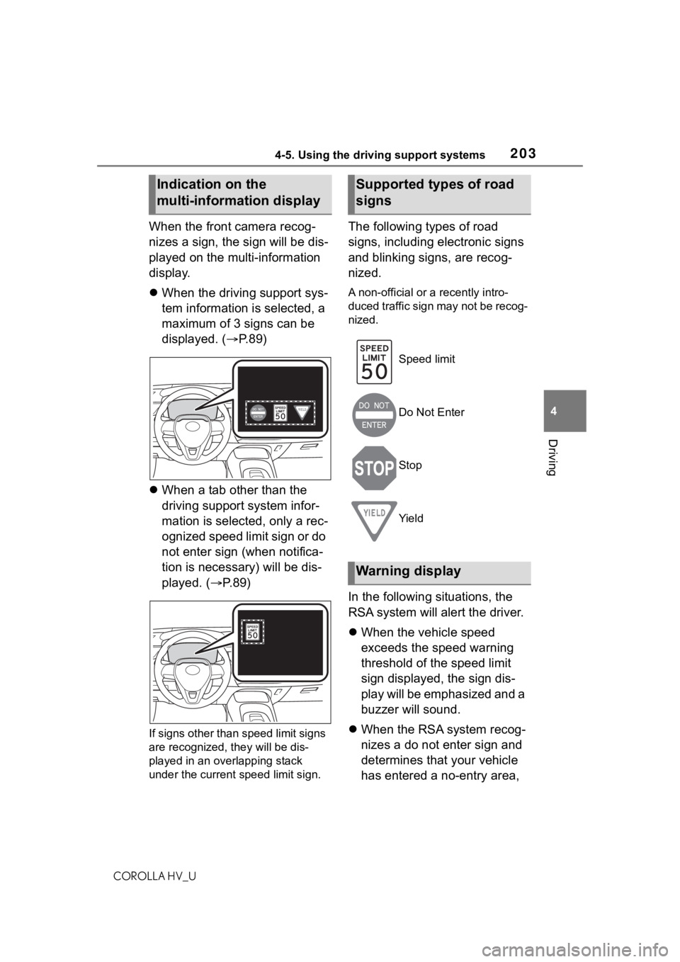 TOYOTA COROLLA HYBRID 2020  Owners Manual (in English) 2034-5. Using the driving support systems
COROLLA HV_U
4
Driving
When the front camera recog-
nizes a sign, the sign will be dis-
played on the multi-information 
display.
 When the driving support