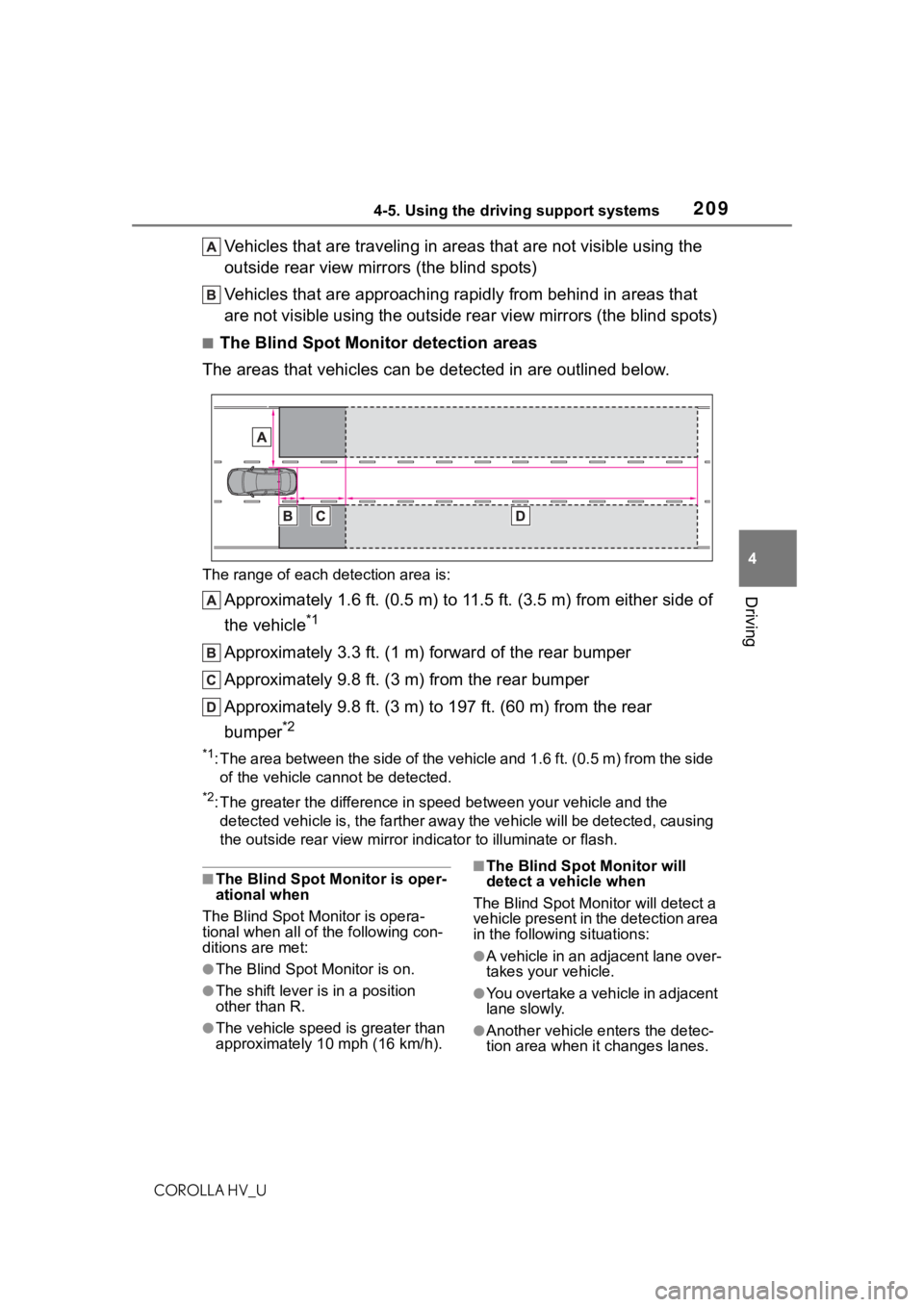 TOYOTA COROLLA HYBRID 2020  Owners Manual (in English) 2094-5. Using the driving support systems
COROLLA HV_U
4
Driving
Vehicles that are traveling in areas that are not visible using  the 
outside rear view mirrors (the blind spots)
Vehicles that are app