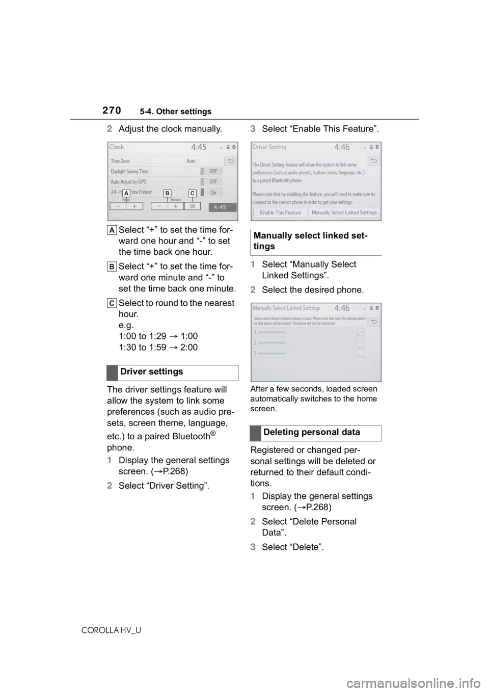 TOYOTA COROLLA HYBRID 2020 Owners Manual (in English) 2705-4. Other settings
COROLLA HV_U
2Adjust the clock manually.
Select “+” to set the time for-
ward one hour and “-” to set
the time back one hour.
Select “+” to set the time for-
ward o TOYOTA COROLLA HYBRID 2020 Owners Manual (in English) 2705-4. Other settings
COROLLA HV_U
2Adjust the clock manually.
Select “+” to set the time for-
ward one hour and “-” to set
the time back one hour.
Select “+” to set the time for-
ward o