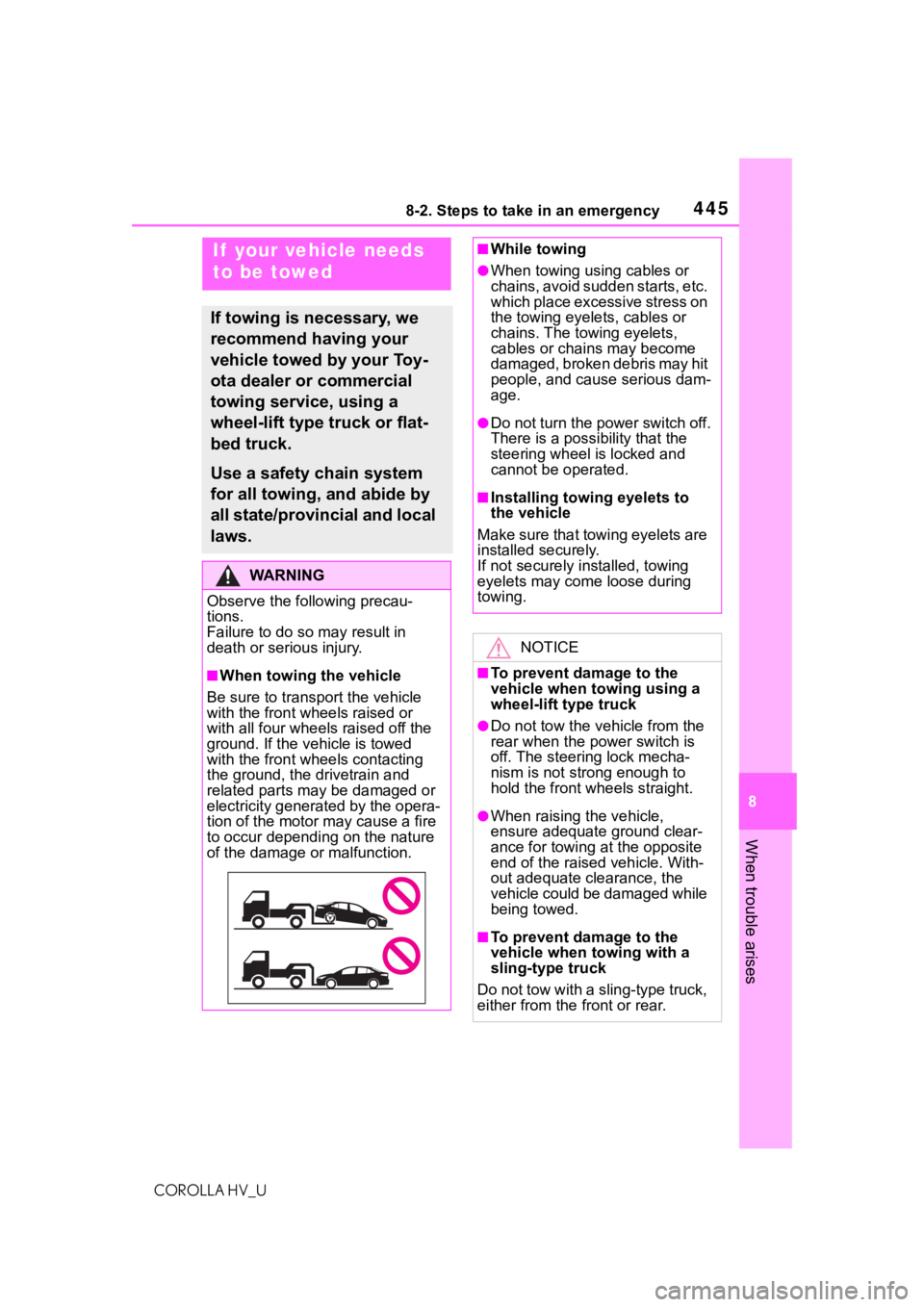 TOYOTA COROLLA HYBRID 2020 Owners Manual (in English) 4458-2. Steps to take in an emergency
COROLLA HV_U
8
When trouble arises
8-2.Steps to take in an emergency
If your vehicle needs
to be towed
If towing is necessary, we
recommend having your
vehicl TOYOTA COROLLA HYBRID 2020 Owners Manual (in English) 4458-2. Steps to take in an emergency
COROLLA HV_U
8
When trouble arises
8-2.Steps to take in an emergency
If your vehicle needs
to be towed
If towing is necessary, we
recommend having your
vehicl