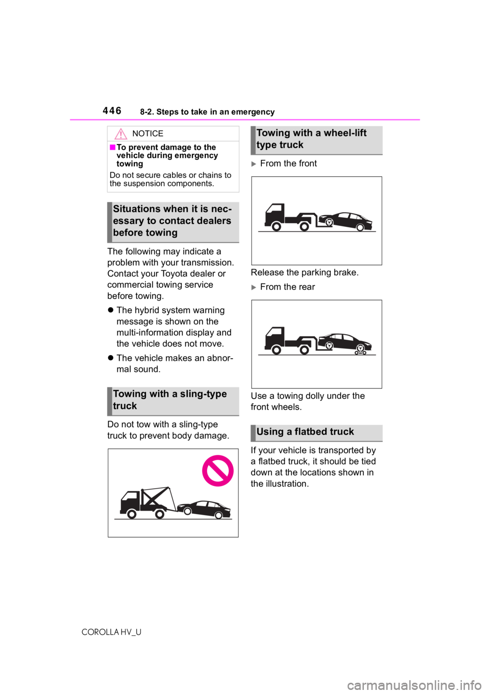 TOYOTA COROLLA HYBRID 2020 Owners Manual (in English) 4468-2. Steps to take in an emergency
COROLLA HV_U
The following may indicate a
problem with your transmission.
Contact your Toyota dealer or
commercial towing service
before towing.
The hybrid TOYOTA COROLLA HYBRID 2020 Owners Manual (in English) 4468-2. Steps to take in an emergency
COROLLA HV_U
The following may indicate a
problem with your transmission.
Contact your Toyota dealer or
commercial towing service
before towing.
The hybrid