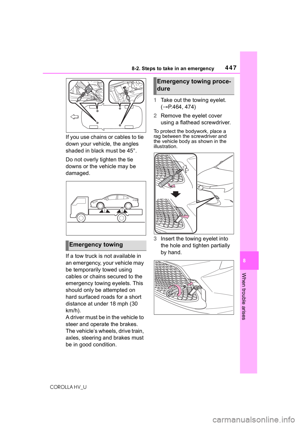 TOYOTA COROLLA HYBRID 2020 Owners Manual (in English) 4478-2. Steps to take in an emergency
COROLLA HV_U
8
When trouble arises
If you use chains or cables to tie
down your vehicle, the angles
shaded in black must be 45°.
Do not overly tighten the tie TOYOTA COROLLA HYBRID 2020 Owners Manual (in English) 4478-2. Steps to take in an emergency
COROLLA HV_U
8
When trouble arises
If you use chains or cables to tie
down your vehicle, the angles
shaded in black must be 45°.
Do not overly tighten the tie