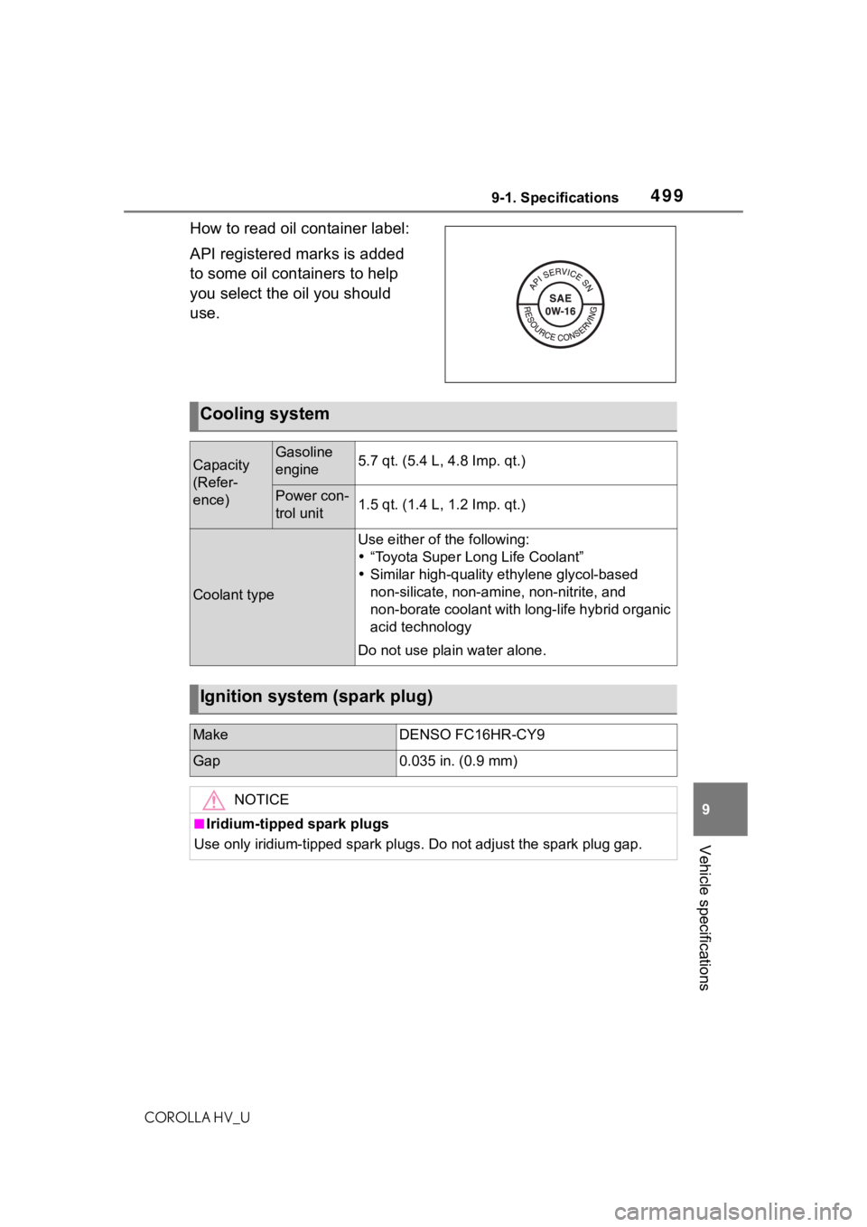 TOYOTA COROLLA HYBRID 2020 Owners Manual (in English) 4999-1. Specifications
COROLLA HV_U
9
Vehicle specifications
How to read oil container label:
API registered marks is added
to some oil containers to help
you select the oil you should
use.
Cooling TOYOTA COROLLA HYBRID 2020 Owners Manual (in English) 4999-1. Specifications
COROLLA HV_U
9
Vehicle specifications
How to read oil container label:
API registered marks is added
to some oil containers to help
you select the oil you should
use.
Cooling