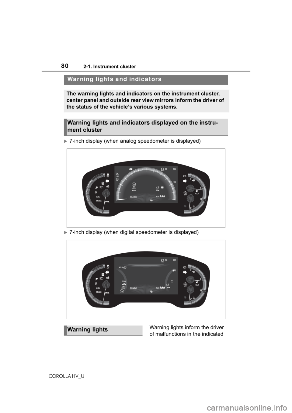 TOYOTA COROLLA HYBRID 2020 (in English) Manual PDF 802-1. Instrument cluster
COROLLA HV_U
2-1.Instrument cluster
7-inch display (when analog speedometer is displayed)
7-inch display (when digital speedometer is displayed)Warning lights inform th TOYOTA COROLLA HYBRID 2020 (in English) Manual PDF 802-1. Instrument cluster
COROLLA HV_U
2-1.Instrument cluster
7-inch display (when analog speedometer is displayed)
7-inch display (when digital speedometer is displayed)Warning lights inform th