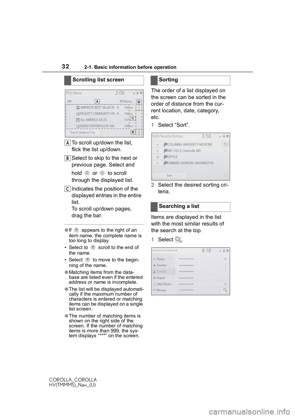 TOYOTA COROLLA HYBRID 2020 Accessories, Audio & Navigation (in English) 322-1. Basic information before operation
COROLLA_COROLLA
HV(TMMMS)_Navi_(U)
To scroll up/down the list,
flick the list up/down.
Select to skip to the next or
previous page. Select and
hold or TOYOTA COROLLA HYBRID 2020 Accessories, Audio & Navigation (in English) 322-1. Basic information before operation
COROLLA_COROLLA
HV(TMMMS)_Navi_(U)
To scroll up/down the list,
flick the list up/down.
Select to skip to the next or
previous page. Select and
hold or