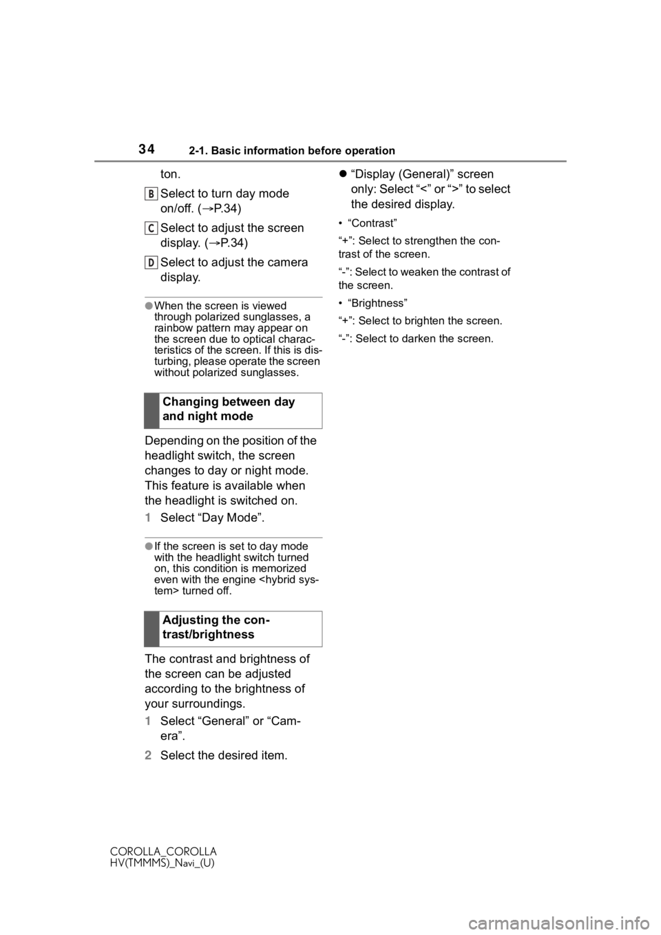 TOYOTA COROLLA HYBRID 2020 Accessories, Audio & Navigation (in English) 342-1. Basic information before operation
COROLLA_COROLLA
HV(TMMMS)_Navi_(U)
ton.
Select to turn day mode
on/off. (ï‚®P.34)
Select to adjust the screen
display. ( ï‚®P.34)
Select to adjust the camer TOYOTA COROLLA HYBRID 2020 Accessories, Audio & Navigation (in English) 342-1. Basic information before operation
COROLLA_COROLLA
HV(TMMMS)_Navi_(U)
ton.
Select to turn day mode
on/off. (ï‚®P.34)
Select to adjust the screen
display. ( ï‚®P.34)
Select to adjust the camer