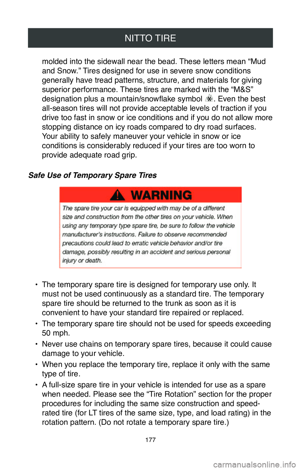 TOYOTA COROLLA HYBRID 2020  Warranties & Maintenance Guides (in English) NITTO TIRE
177
molded into the sidewall near the bead. These letters mean “Mud 
and Snow.” Tires designed for use in severe snow conditions 
generally have tread patterns, structure, and materials
