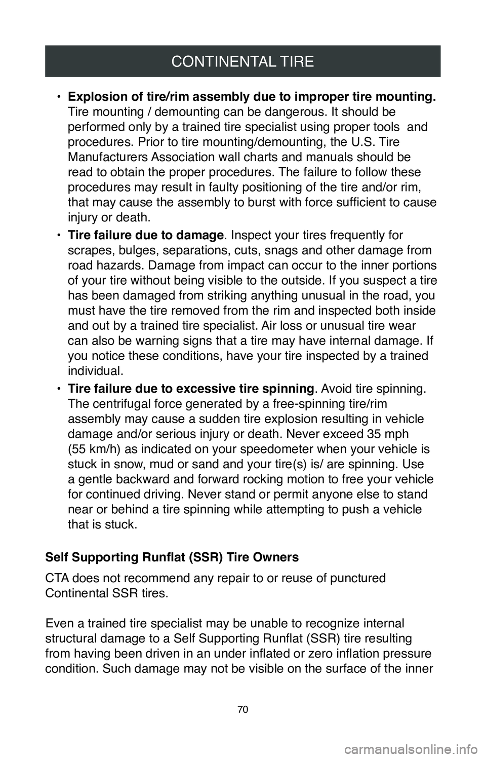 TOYOTA COROLLA HYBRID 2020  Warranties & Maintenance Guides (in English) CONTINENTAL TIRE
70
• Explosion of tire/rim assembly due to improper tire mounting. 
Tire mounting / demounting can be dangerous. It should be 
performed only by a trained tire specialist using prop