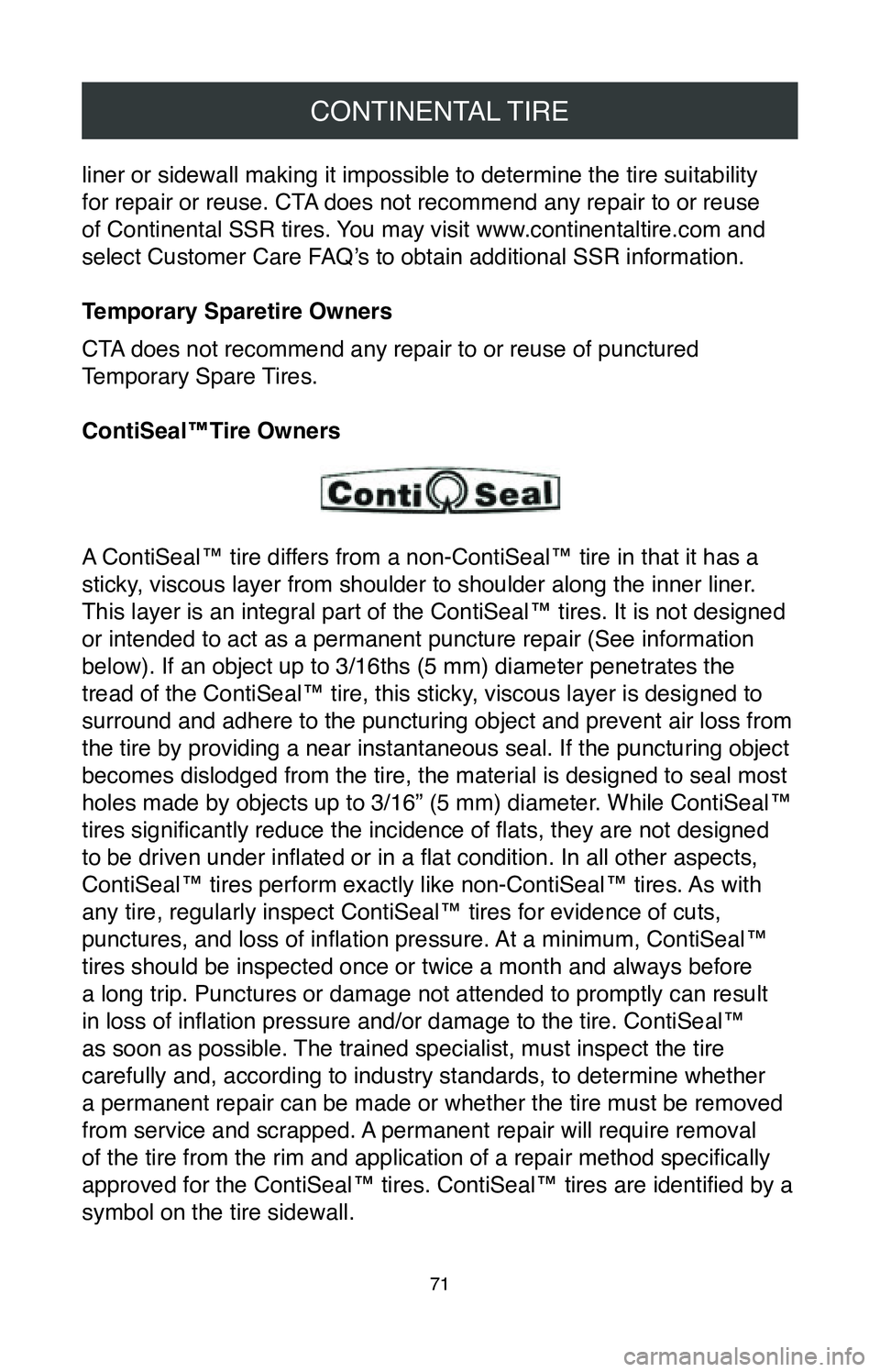 TOYOTA COROLLA HYBRID 2020  Warranties & Maintenance Guides (in English) CONTINENTAL TIRE
71
liner or sidewall making it impossible to determine the tire suitability\
 
for repair or reuse. CTA does not recommend any repair to or reuse 
of Continental SSR tires. You may vi