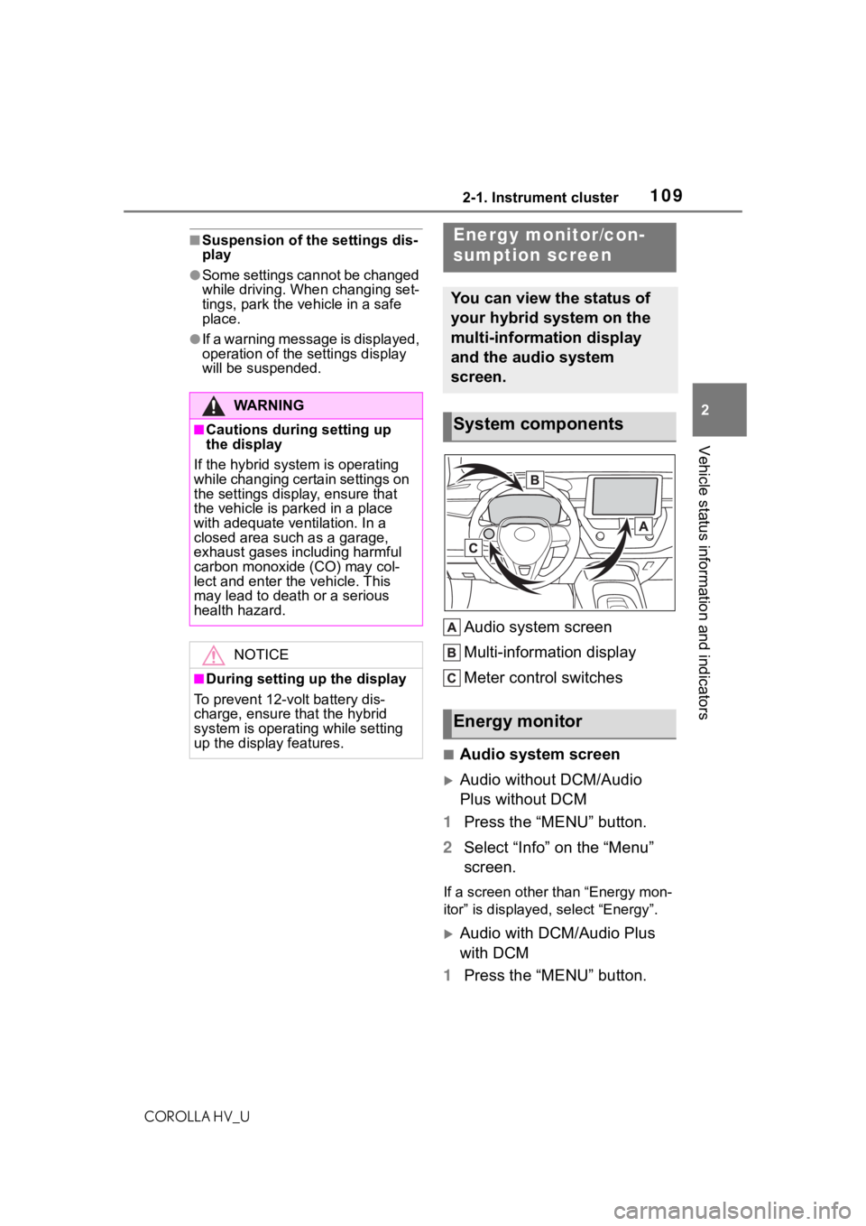 TOYOTA COROLLA HYBRID 2021 Owners Manual (in English) 1092-1. Instrument cluster
COROLLA HV_U
2
Vehicle status information and indicators
■Suspension of the settings dis-
play
●Some settings cannot be changed
while driving. When changing set-
tings, TOYOTA COROLLA HYBRID 2021 Owners Manual (in English) 1092-1. Instrument cluster
COROLLA HV_U
2
Vehicle status information and indicators
■Suspension of the settings dis-
play
●Some settings cannot be changed
while driving. When changing set-
tings,