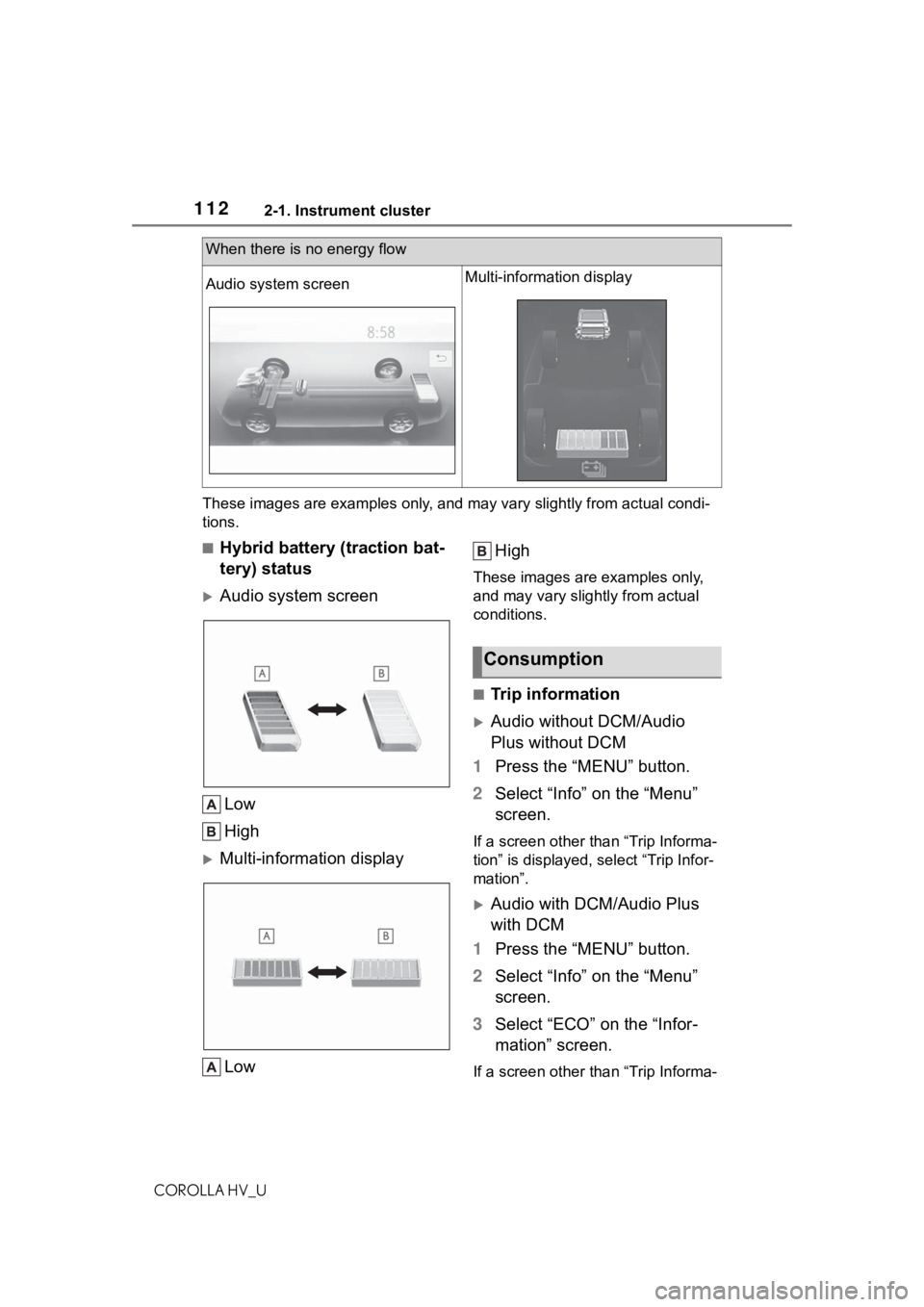 TOYOTA COROLLA HYBRID 2021 Owners Manual (in English) 1122-1. Instrument cluster
COROLLA HV_UThese images are examples only,
and may vary slightly from actual condi-
tions.
■Hybrid battery (traction bat-
tery) status
Audio system screen
Low
High
TOYOTA COROLLA HYBRID 2021 Owners Manual (in English) 1122-1. Instrument cluster
COROLLA HV_UThese images are examples only,
and may vary slightly from actual condi-
tions.
■Hybrid battery (traction bat-
tery) status
Audio system screen
Low
High