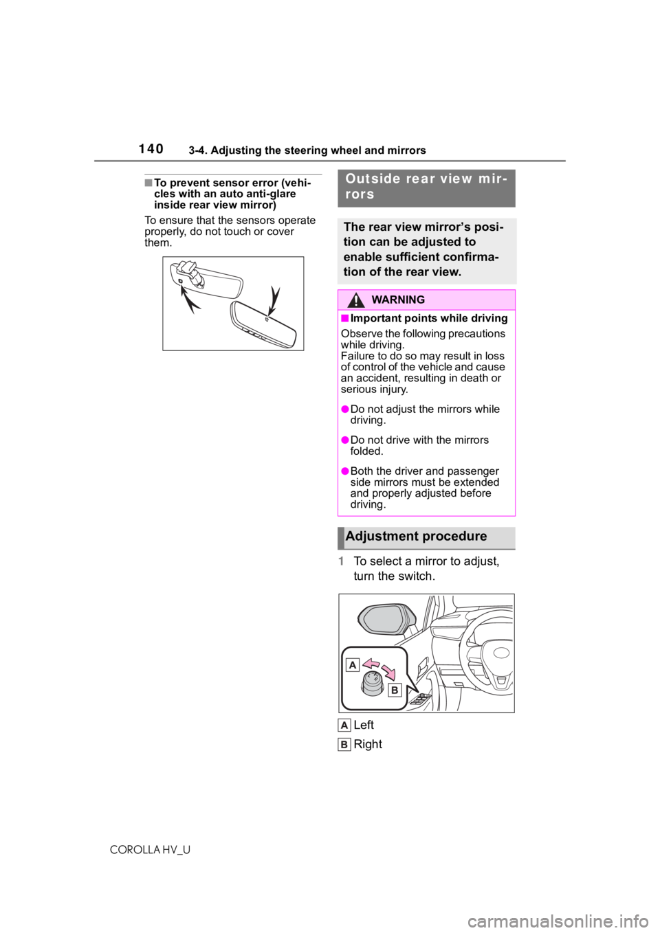 TOYOTA COROLLA HYBRID 2021 Owners Manual (in English) 1403-4. Adjusting the steering wheel and mirrors
COROLLA HV_U
■To prevent sensor error (vehi-
cles with an auto anti-glare
inside rear view mirror)
To ensure that the sensors operate
properly, do TOYOTA COROLLA HYBRID 2021 Owners Manual (in English) 1403-4. Adjusting the steering wheel and mirrors
COROLLA HV_U
■To prevent sensor error (vehi-
cles with an auto anti-glare
inside rear view mirror)
To ensure that the sensors operate
properly, do